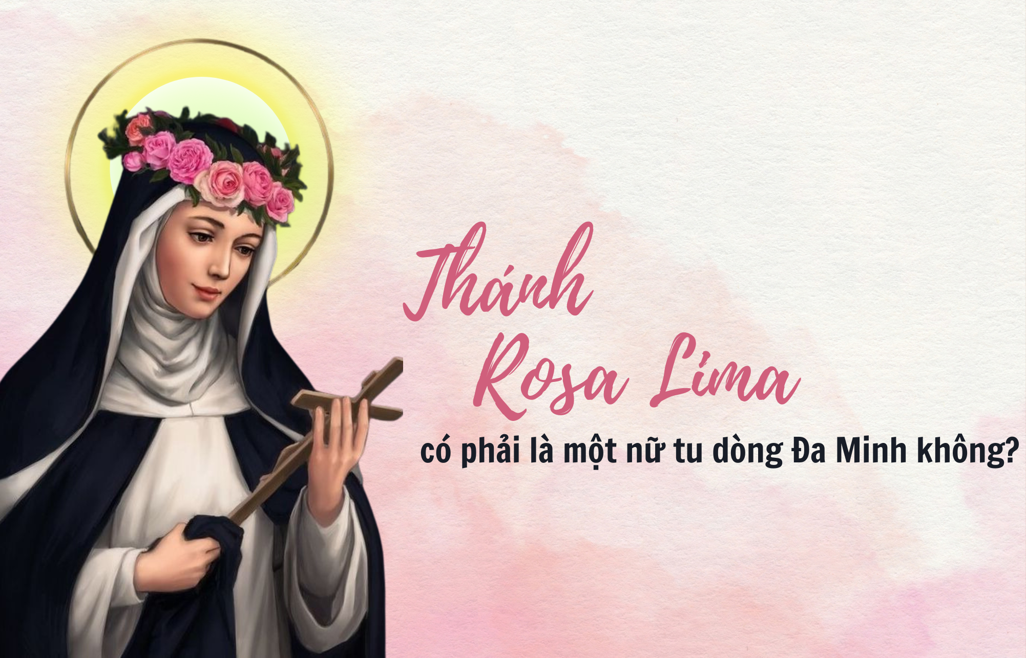 Thánh Rôsa Lima có phải là một nữ tu dòng Đa Minh không?