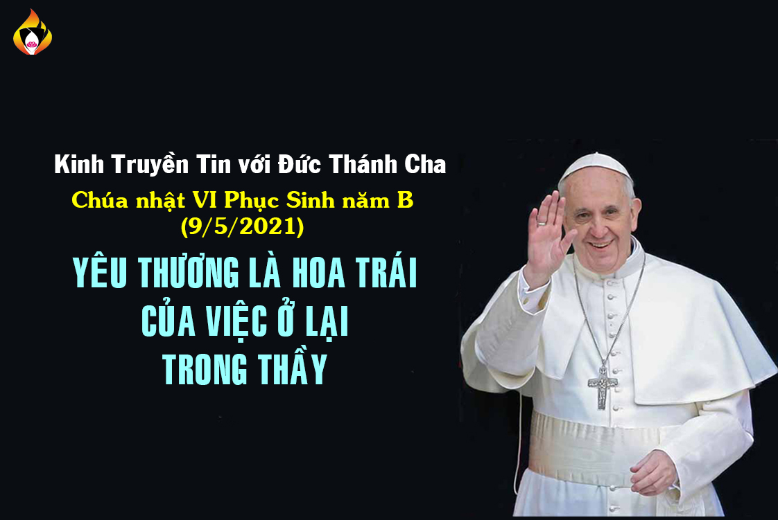 ĐTC Phanxicô: Yêu thương là hoa trái của việc ở lại trong Thầy