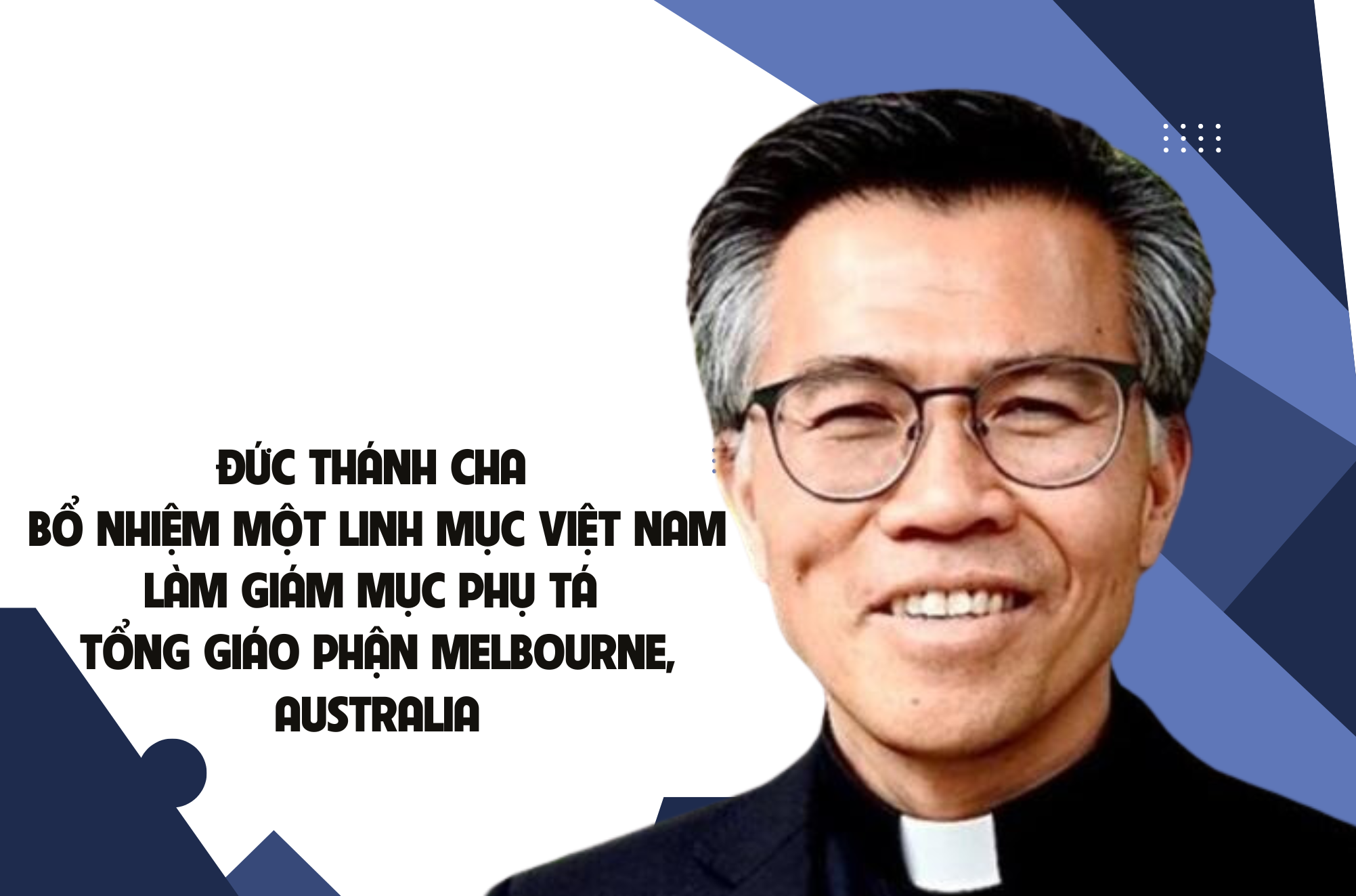 Đức Thánh cha bổ nhiệm một linh mục Việt Nam làm Giám mục Phụ tá Tổng giáo phận Melbourne, Australia