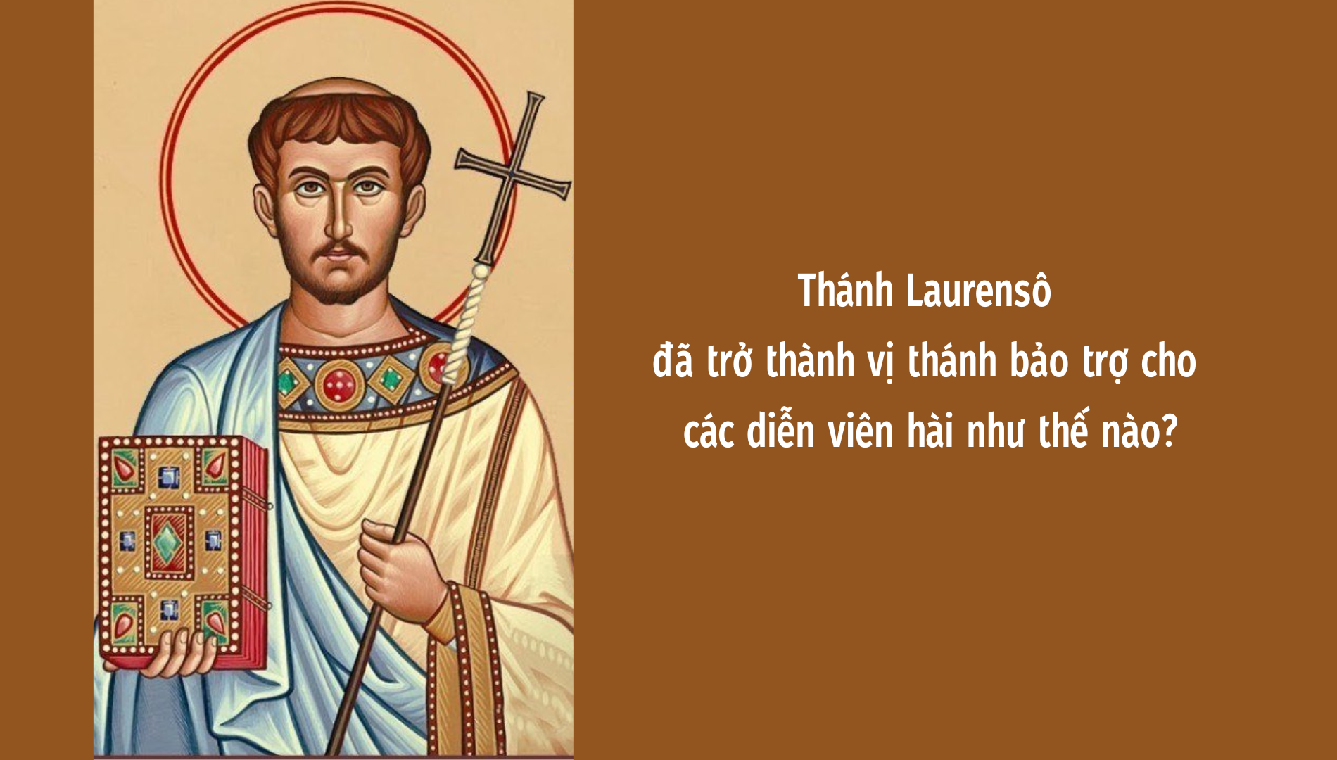 Thánh Laurensô đã trở thành vị thánh bảo trợ cho các diễn viên hài như thế nào?