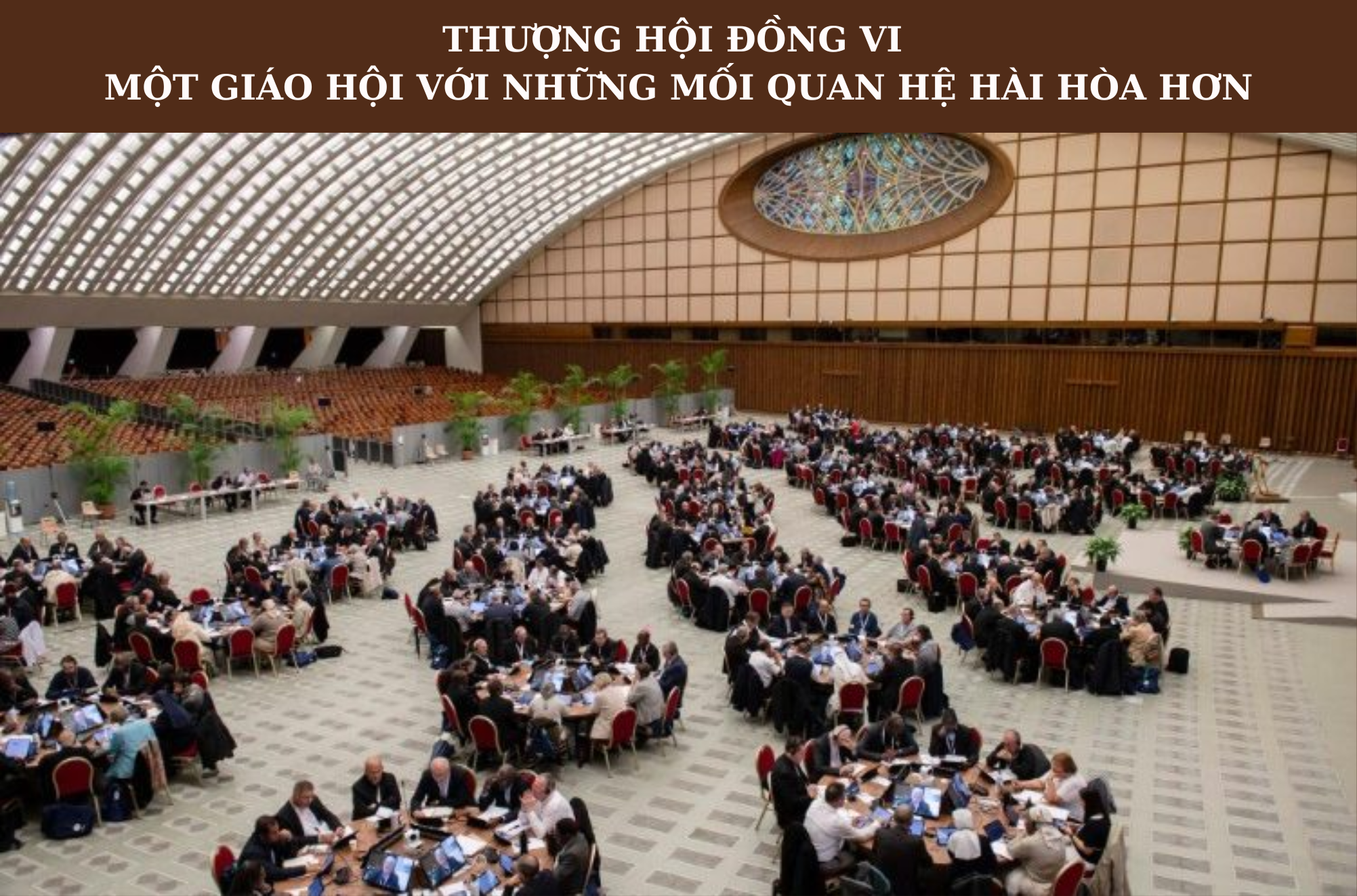 Thượng Hội đồng VI một Giáo hội với những quan hệ hài hòa hơn