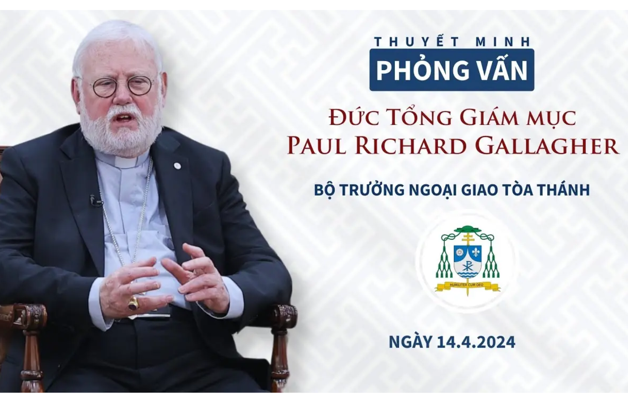 Phỏng vấn Đức Tổng Giám mục Paul Richard Gallagher, Bộ trưởng Ngoại giao Toà Thánh