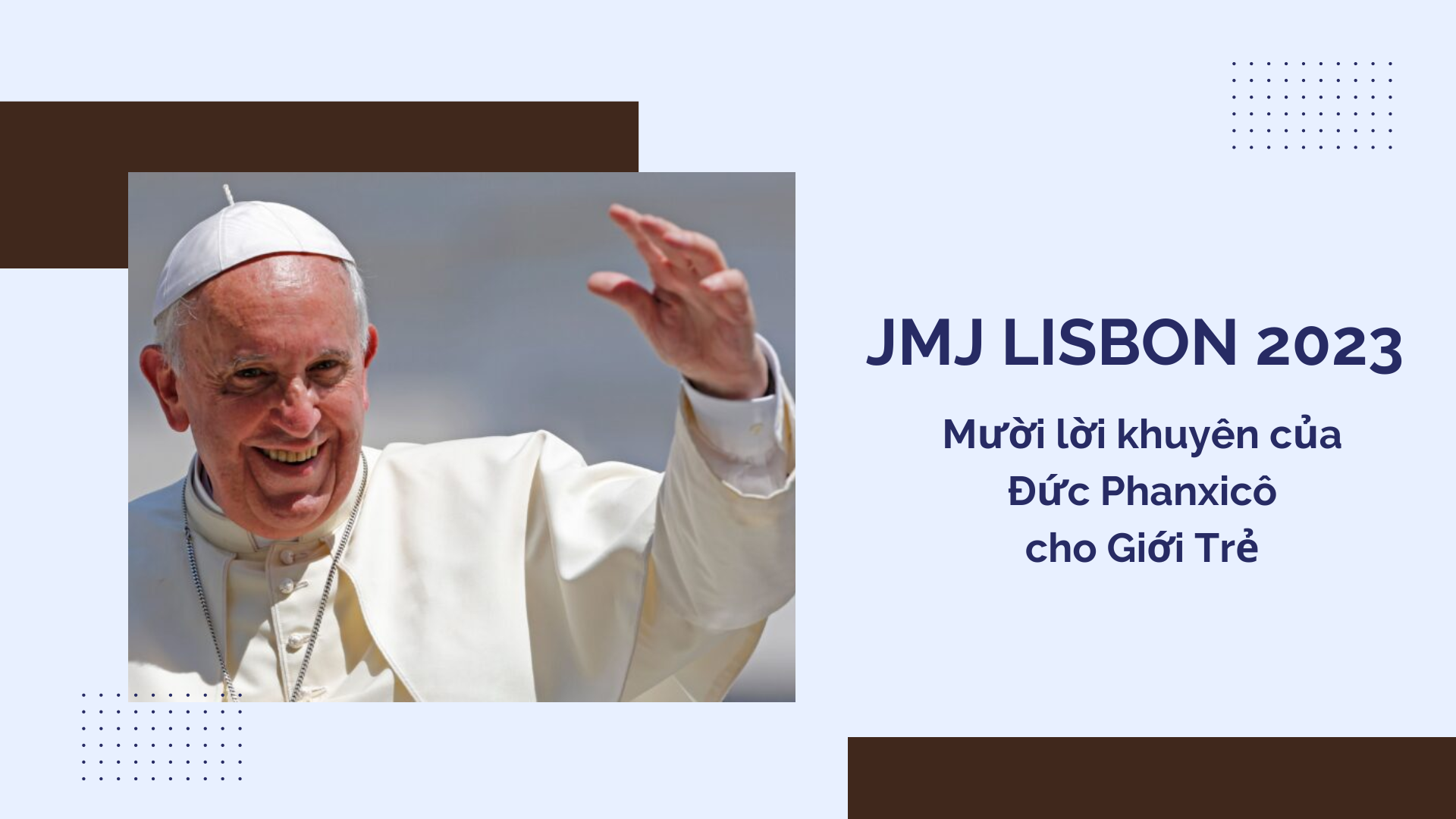 JMJ Lisbon 2023: Mười lời khuyên của Đức Phanxicô cho Giới Trẻ