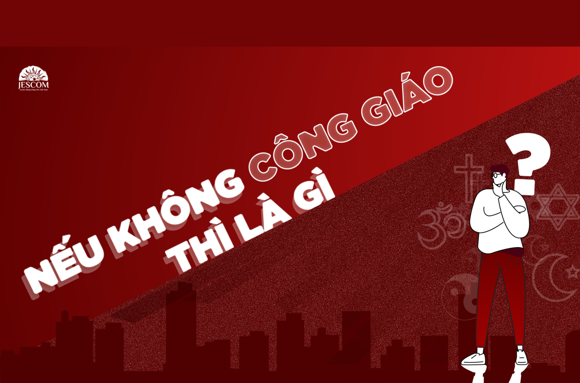 Nếu không Công giáo thì là gì?