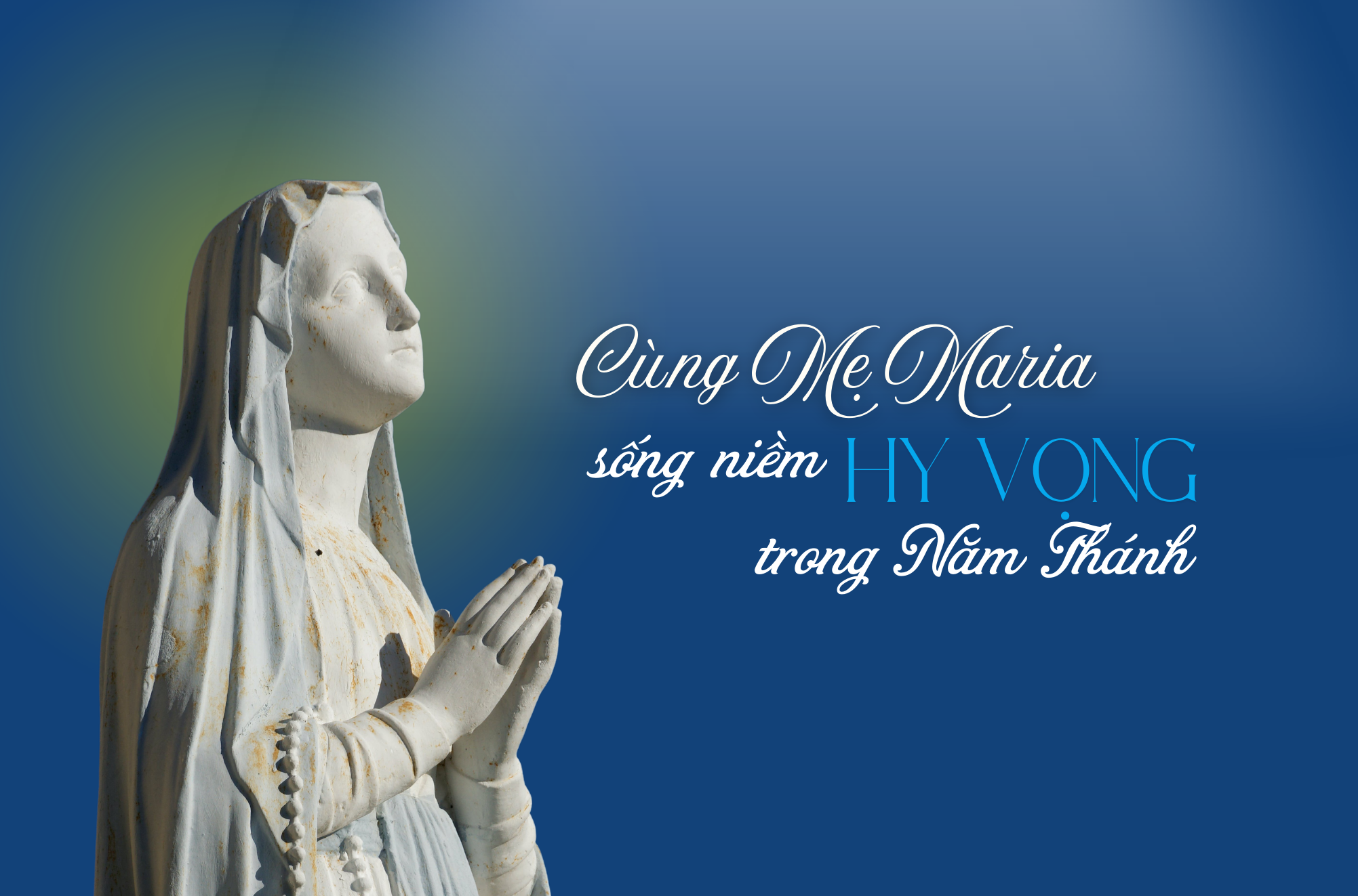 Cùng Đức Maria sống niềm hy vọng trong năm thánh