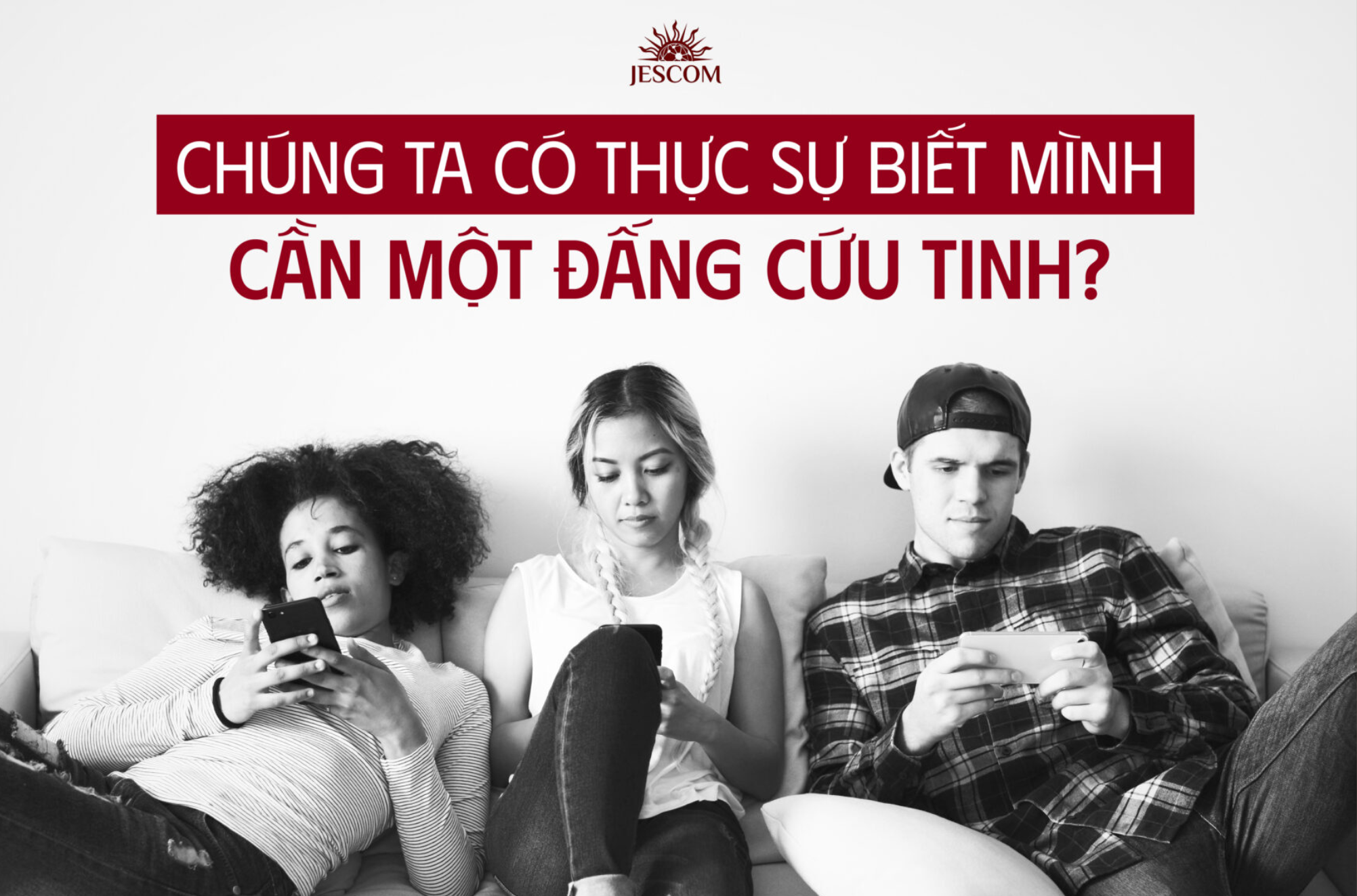 Chúng ta có thực sự biết mình cần một Đấng Cứu Tinh?