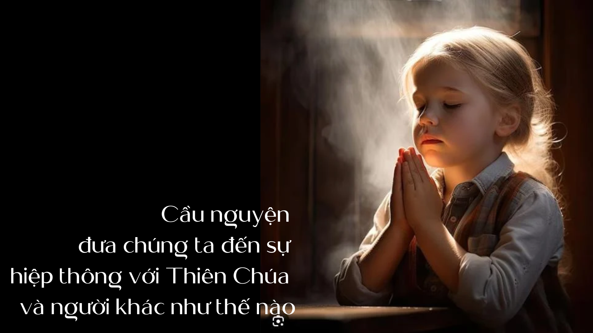 Cầu nguyện đưa chúng ta đến sự hiệp thông với Thiên Chúa và người khác như thế nào?