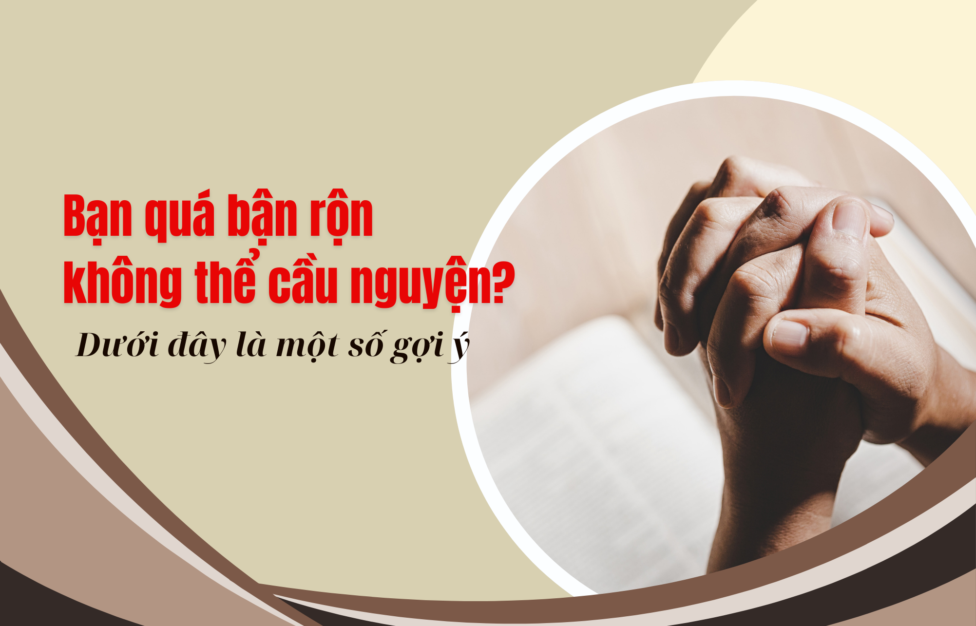 Bạn quá bận rộn không thể cầu nguyện? Dưới đây là một số gợi ý