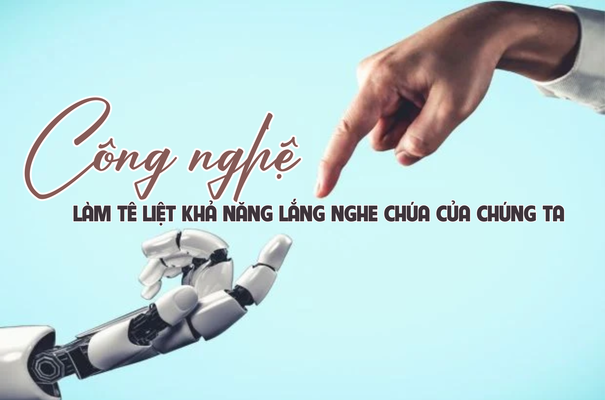 Công nghệ làm tê liệt khả năng lắng nghe Chúa của chúng ta