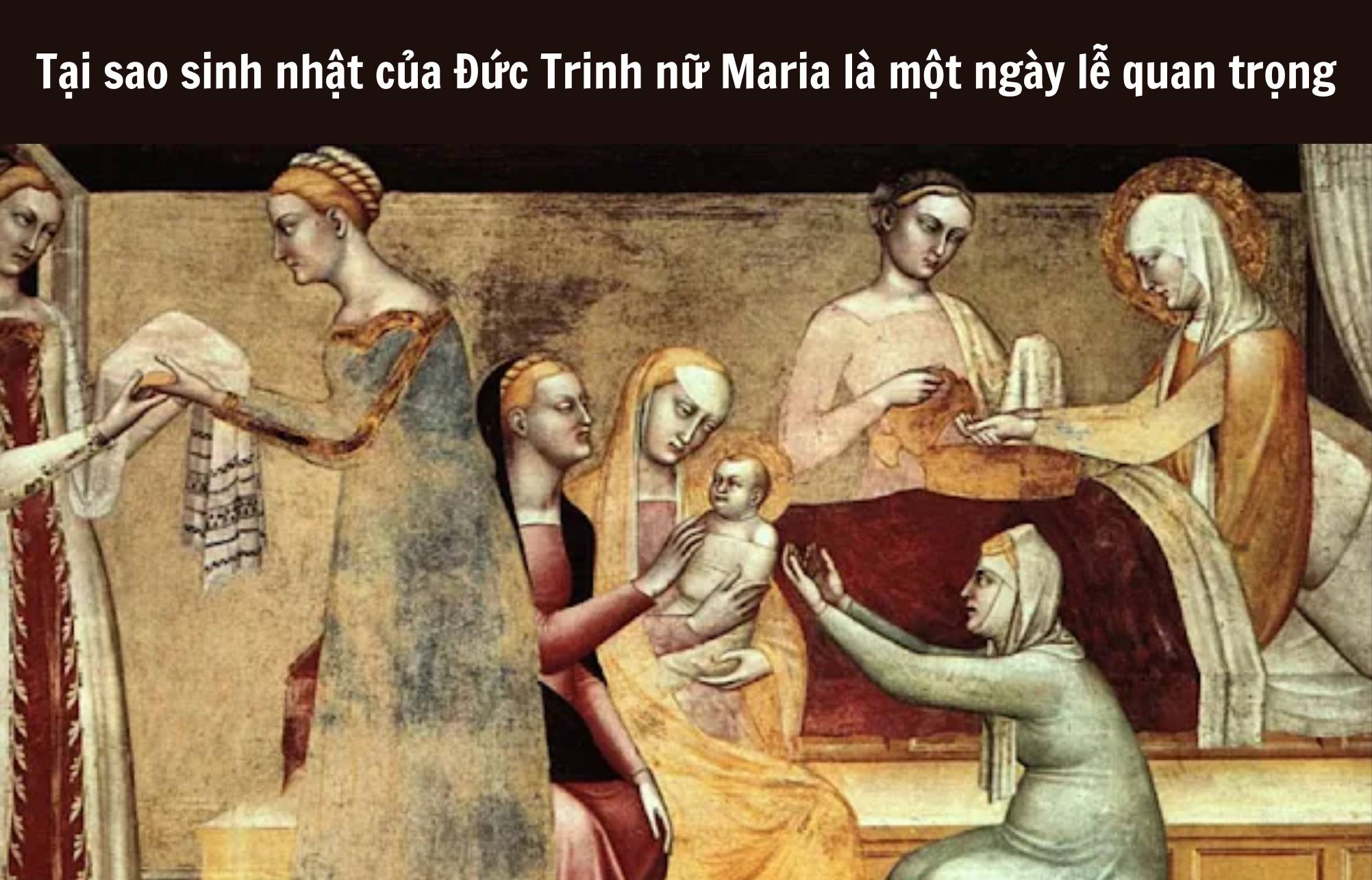 Tại sao sinh nhật của Đức Trinh nữ Maria là một ngày lễ quan trọng