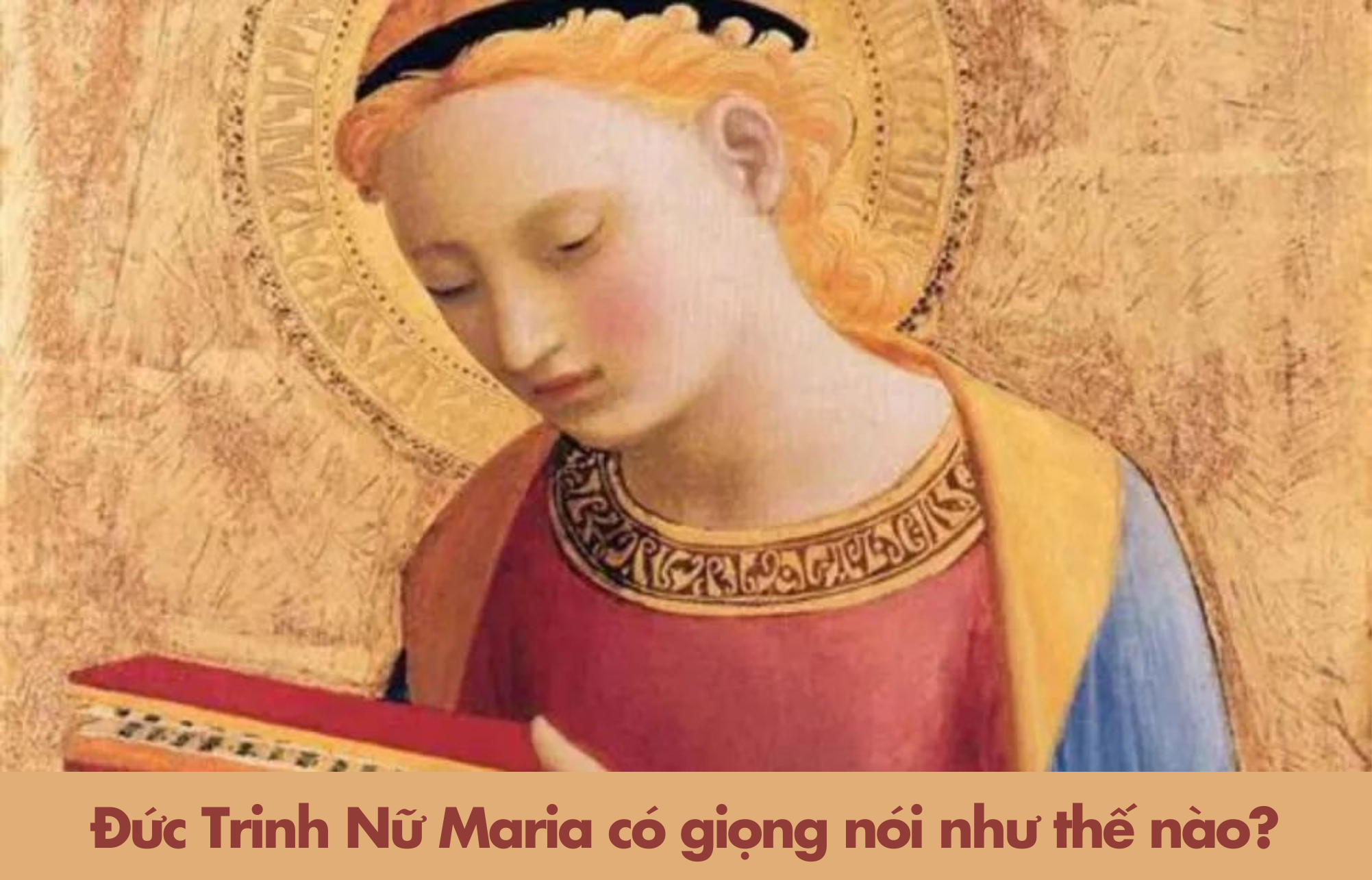 Đức Trinh Nữ Maria có giọng nói như thế nào?