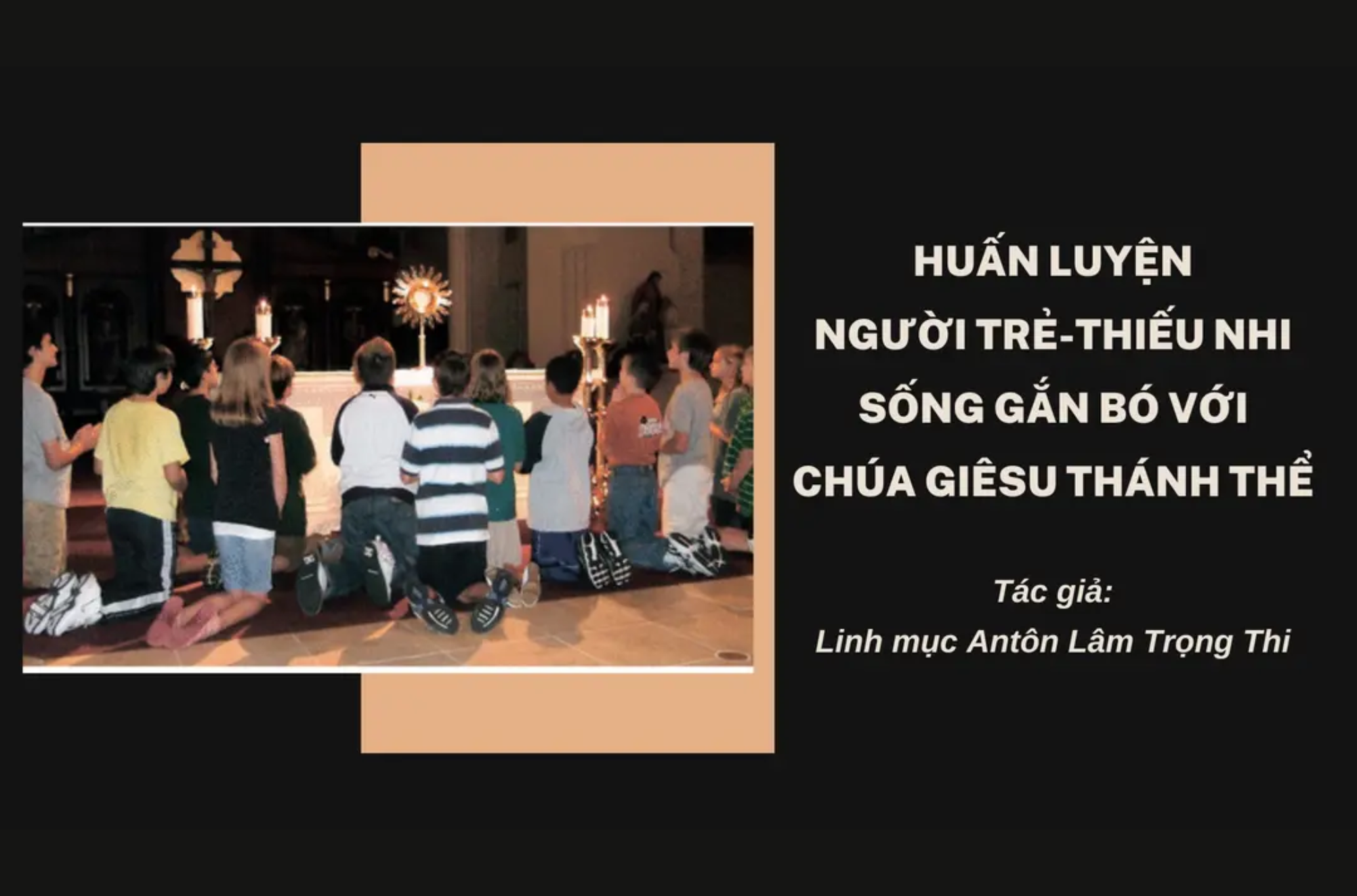 Huấn luyện người trẻ-thiếu nhi sống gắn bó với Chúa Giêsu Thánh Thể