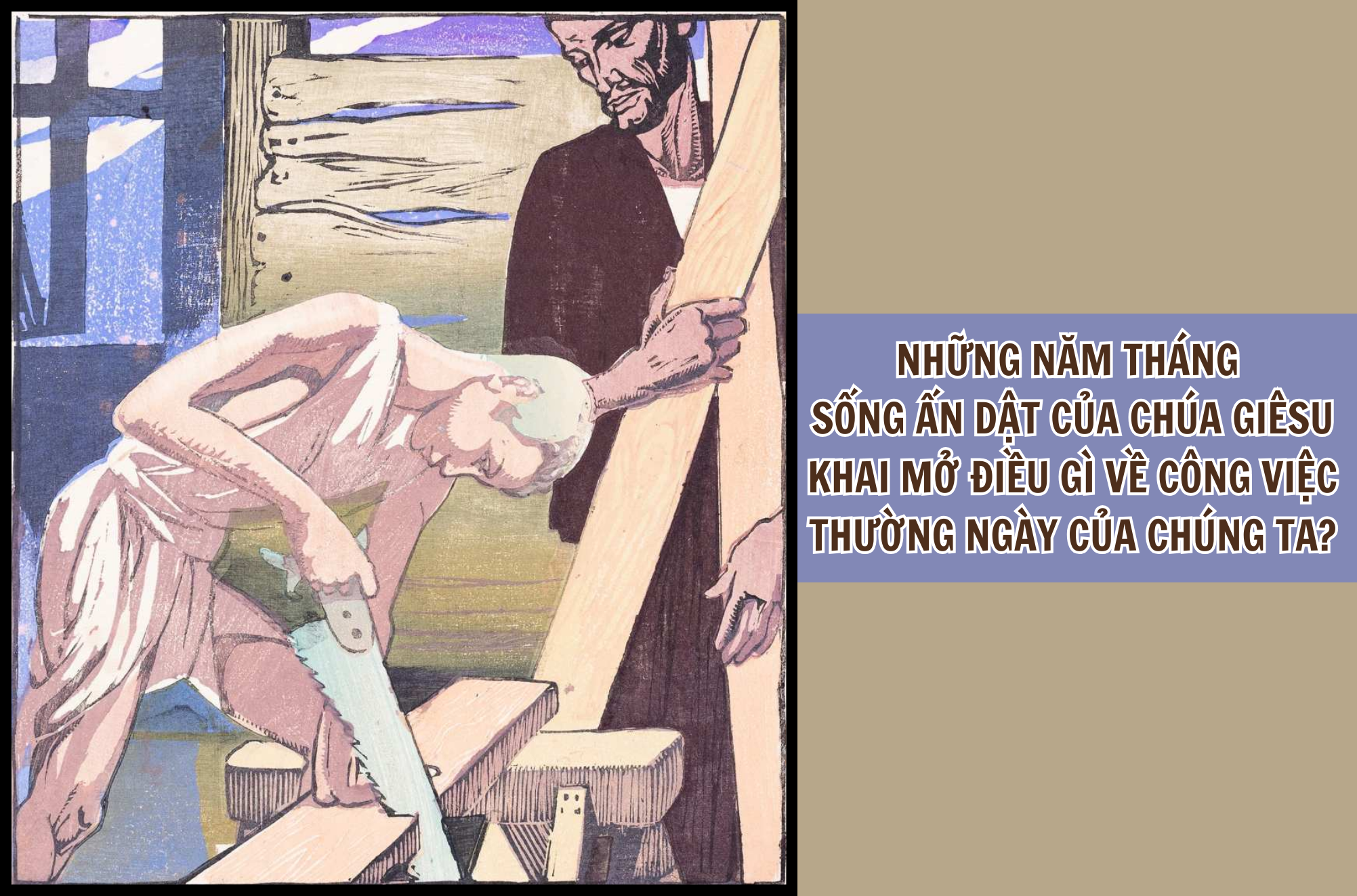 nhung nam thang song an dat cua chua giesu khai mo dieu gi ve cong viec thuong ngay cua chung ta