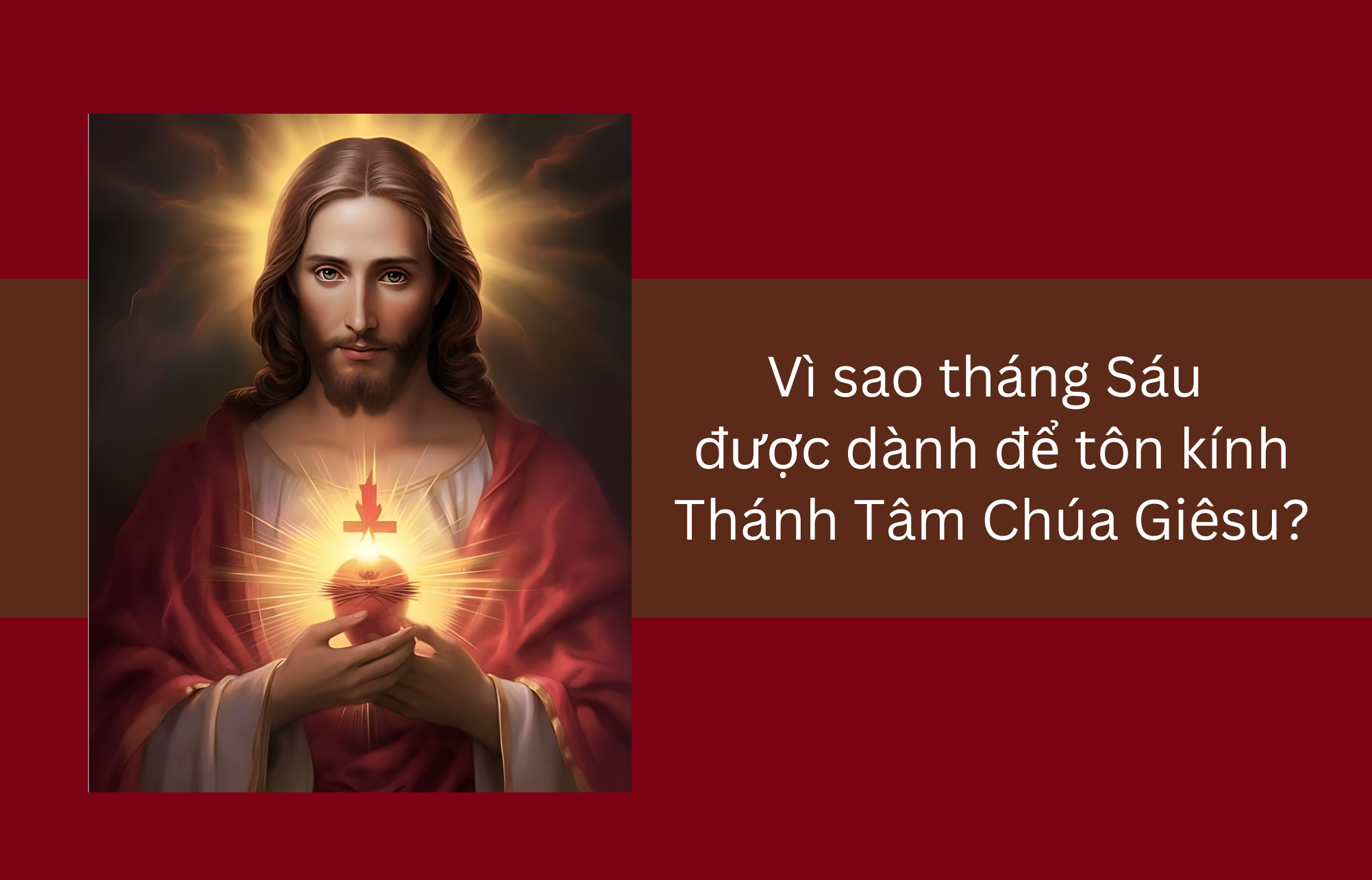 Vì sao tháng Sáu được dành để tôn kính Thánh Tâm Chúa Giêsu?