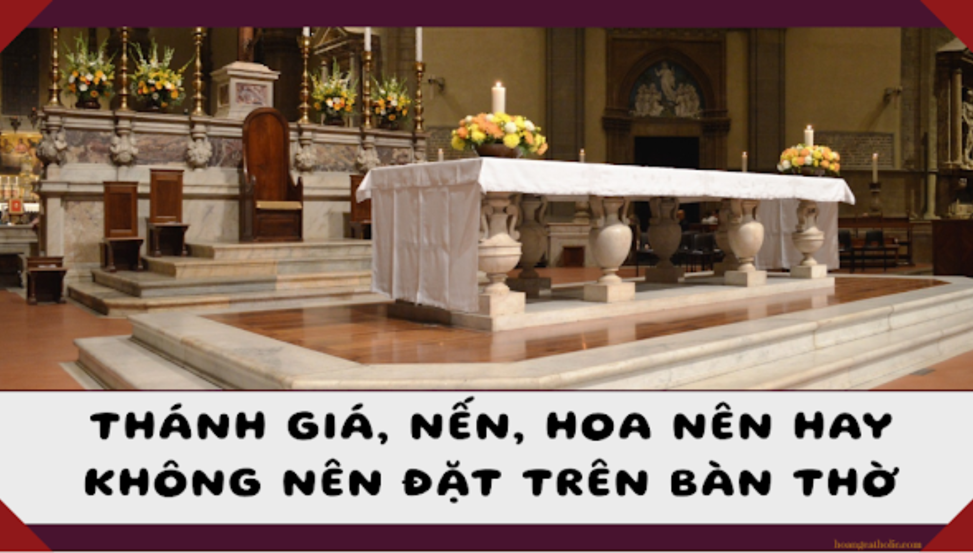 Thánh giá, nến, hoa: nên hay không nên đặt trên bàn thờ