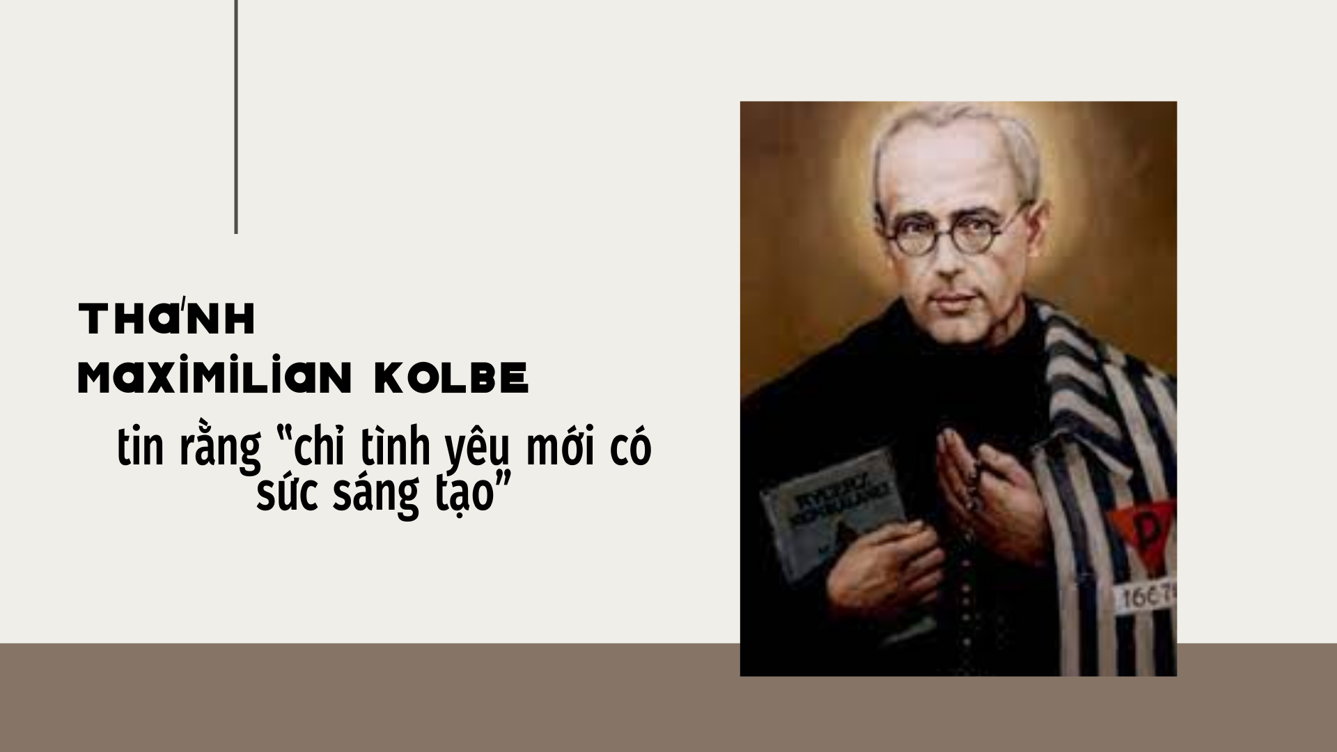 Thánh Maximilian Kolbe tin rằng “chỉ tình yêu mới có sức sáng tạo”
