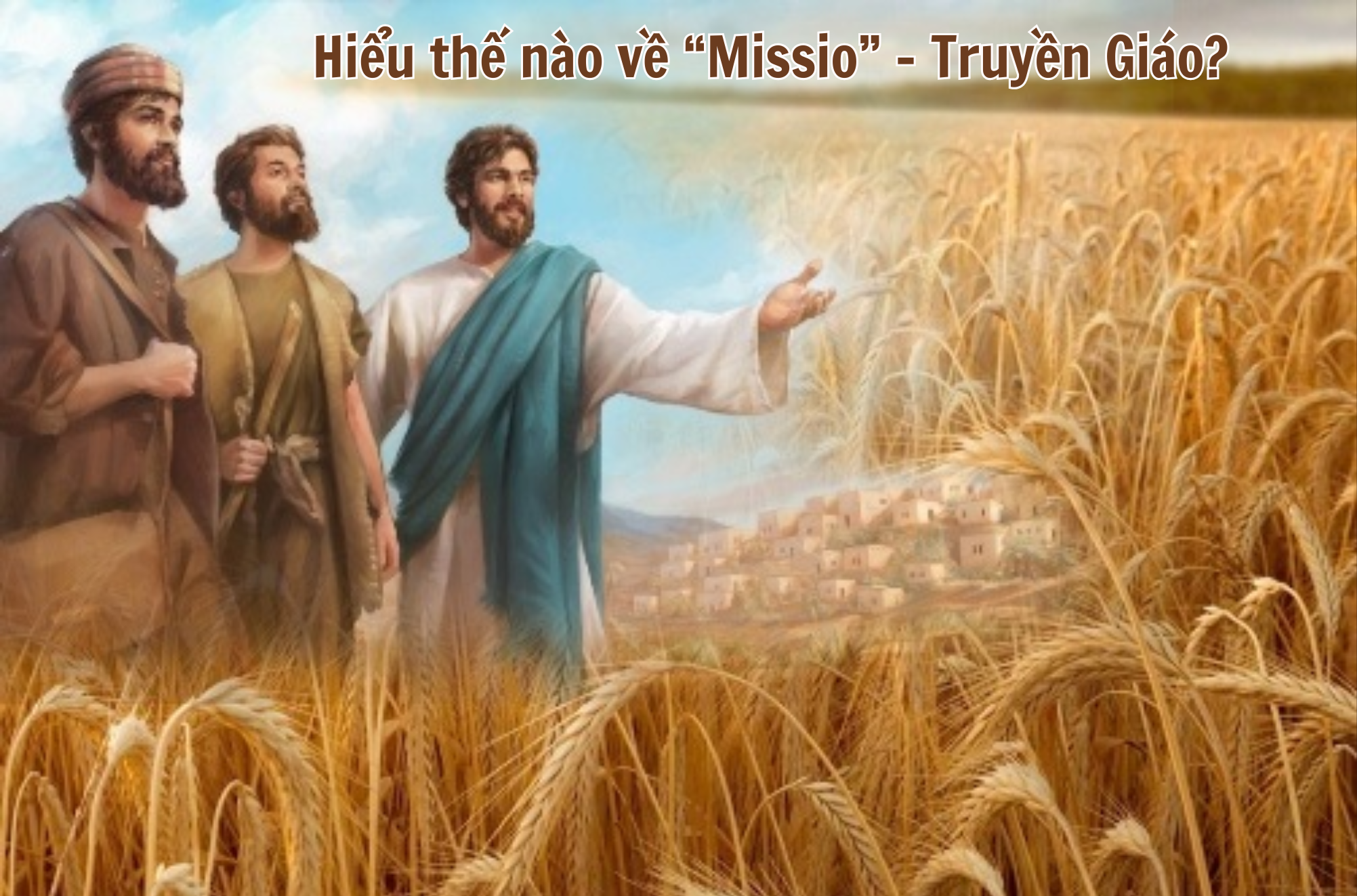 Hiểu thế nào về “Missio” - Truyền Giáo?