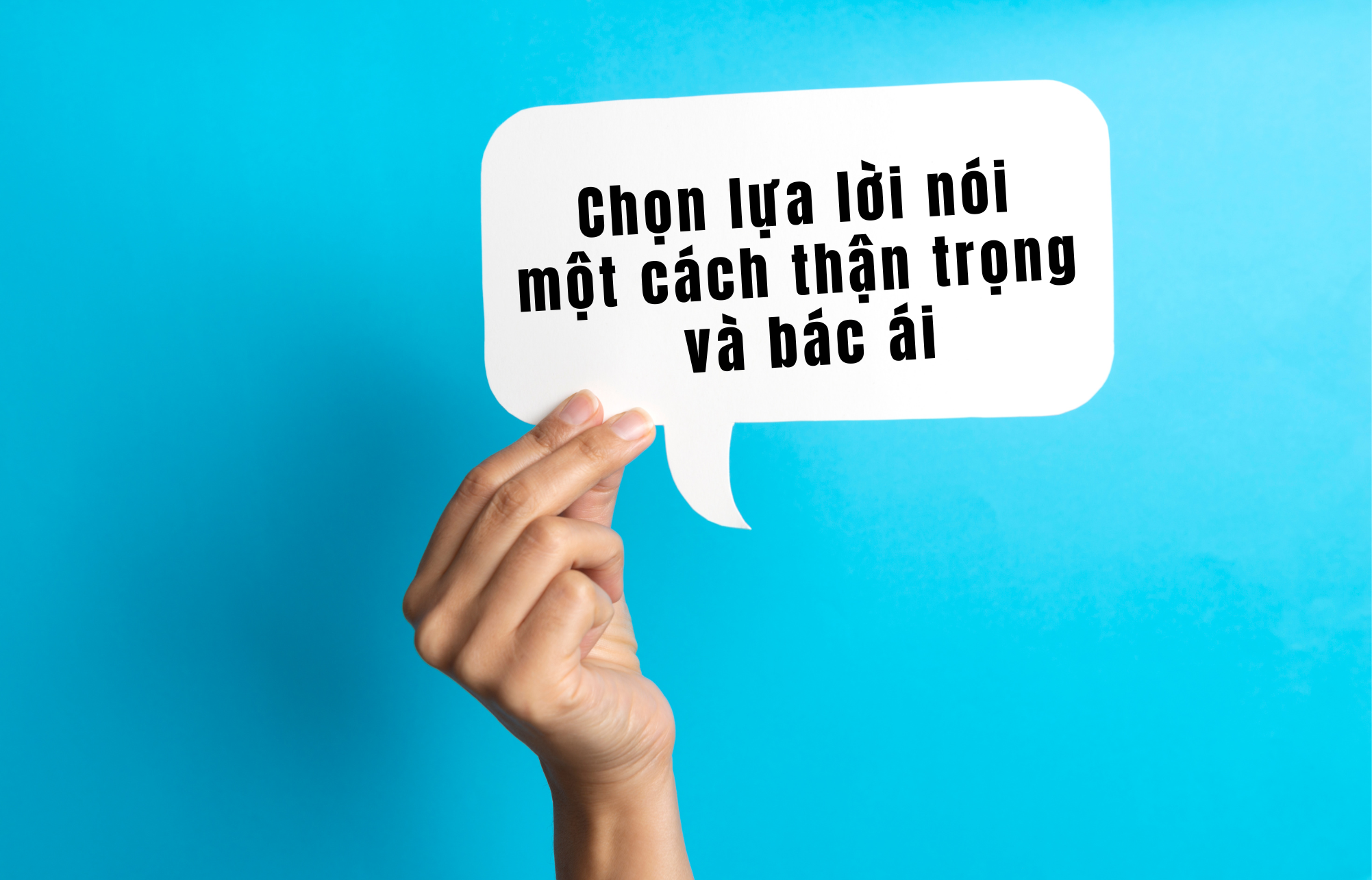 Chọn lựa lời nói một cách thận trọng và bác ái