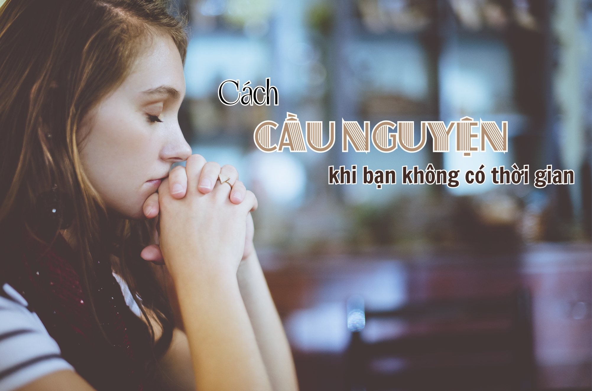 cach cau nguyen khi ban khong co thoi gian