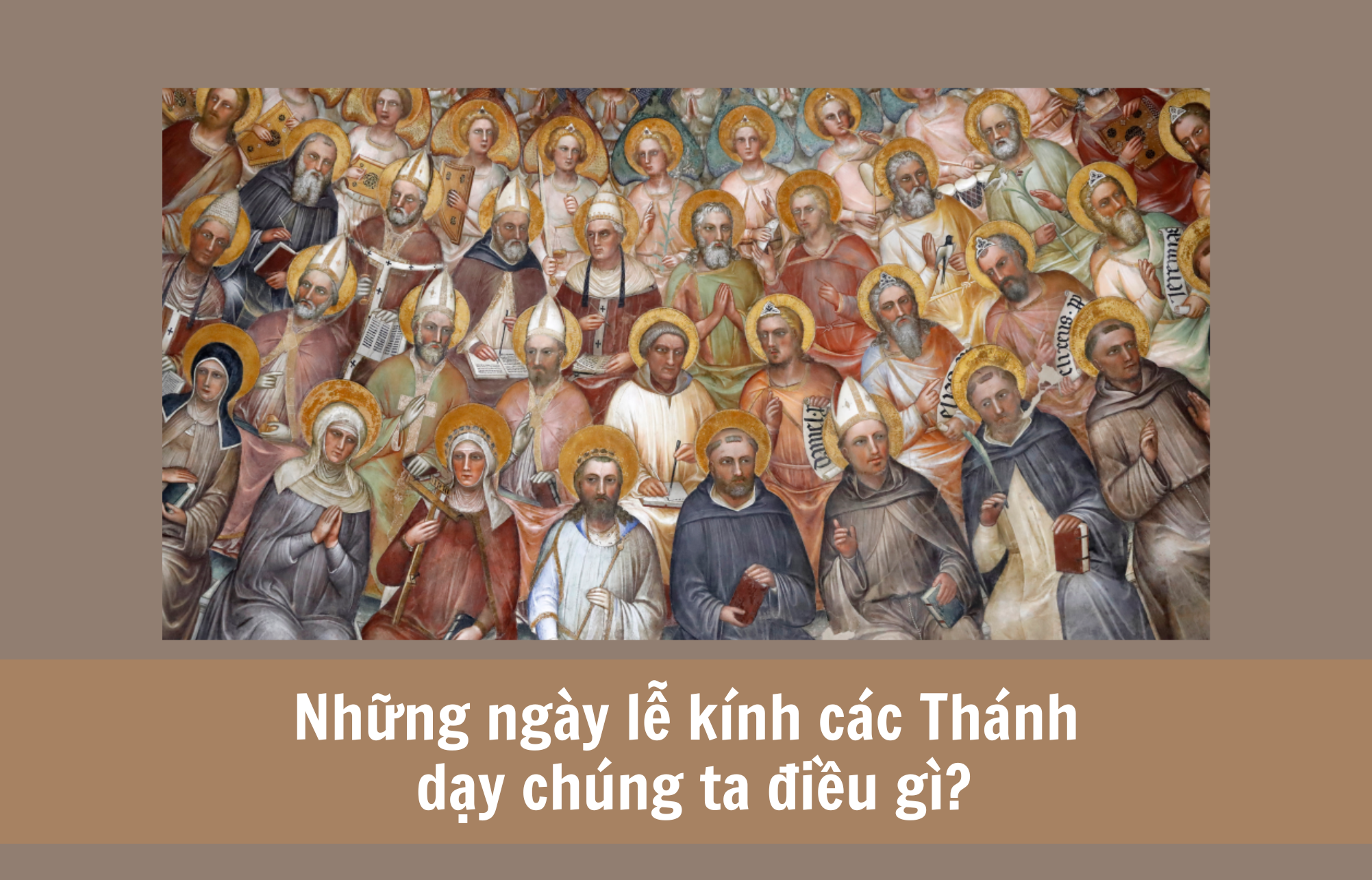 Những ngày lễ kính các thánh dạy chúng ta điều gì?