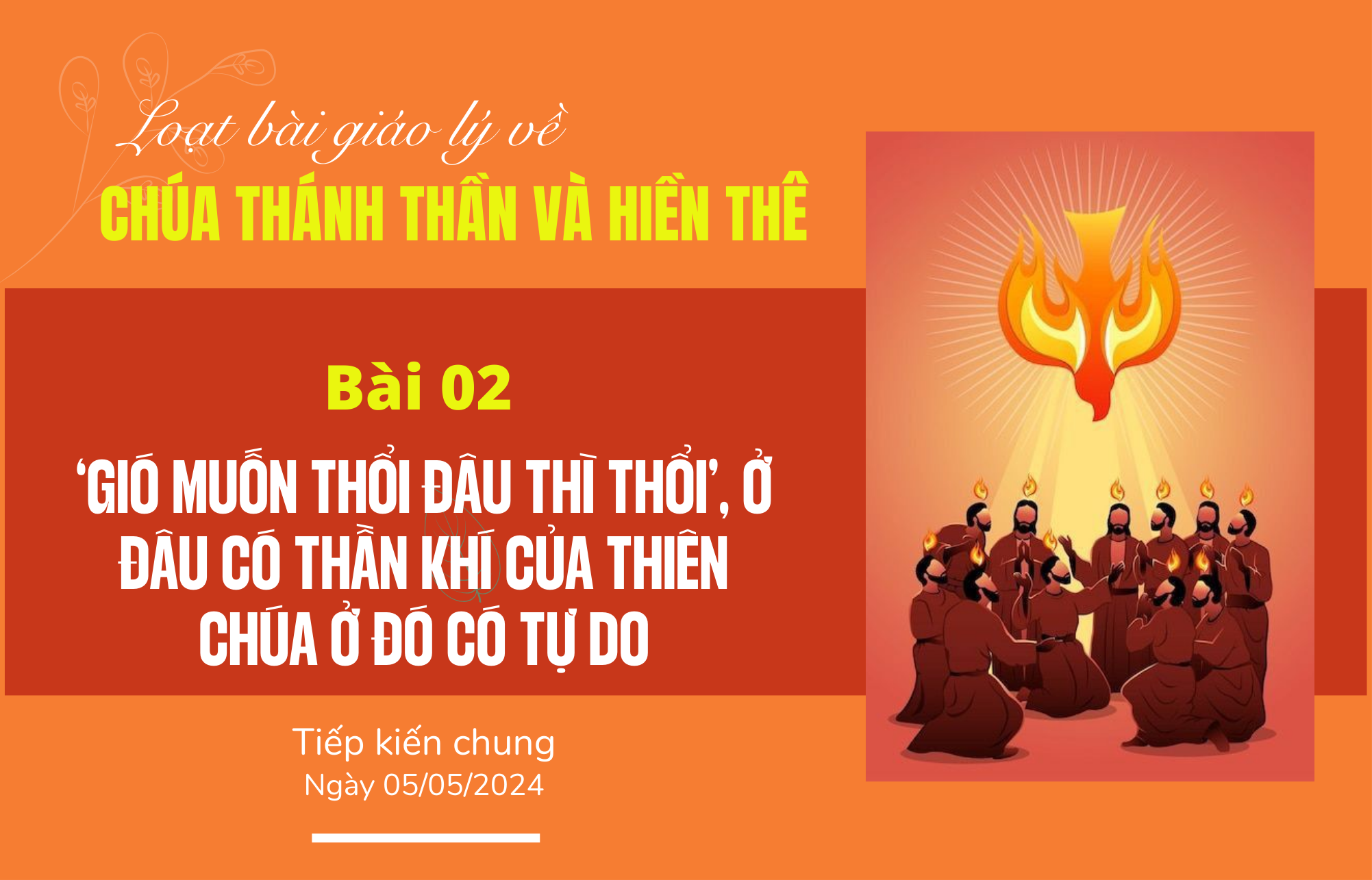 Giáo lý về Chúa Thánh Thần và Hiền Thê: Bài 02 – ‘Gió muốn thổi đâu thì thổi’, ở đâu có Thần Khí của Thiên Chúa ở đó có tự do