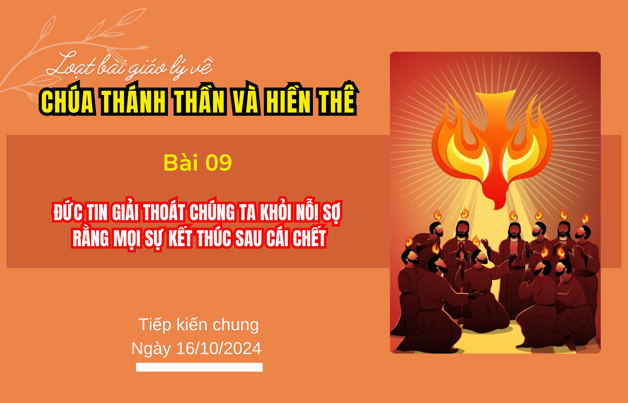 Giáo lý về Chúa Thánh Thần và Hiền thê: Bài 9: Đức tin giải thoát chúng ta khỏi nỗi sợ rằng mọi sự kết thúc sau cái chết