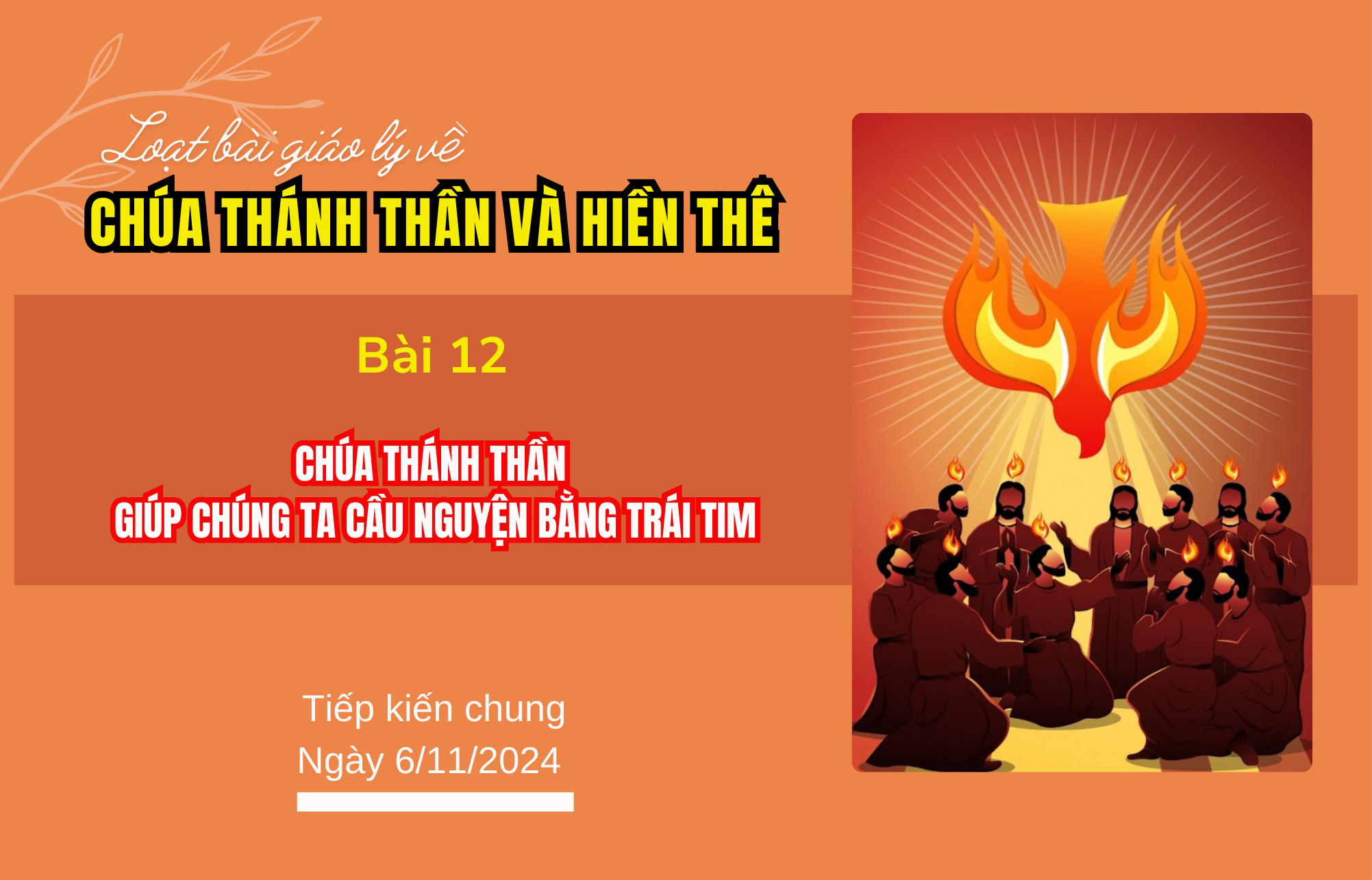 Giáo lý về Chúa Thánh Thần và Hiền thê. Bài 12: Chúa Thánh Thần giúp chúng ta cầu nguyện bằng trái tim