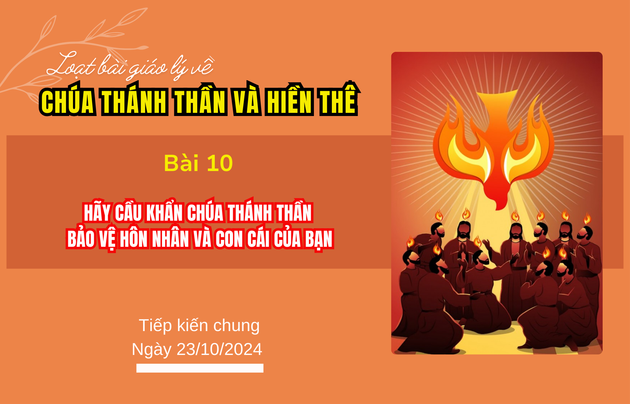 Giáo lý về Chúa Thánh Thần và Hiền thê: Bài 10: Hãy cầu khẩn Chúa Thánh Thần bảo vệ hôn nhân và con cái của bạn