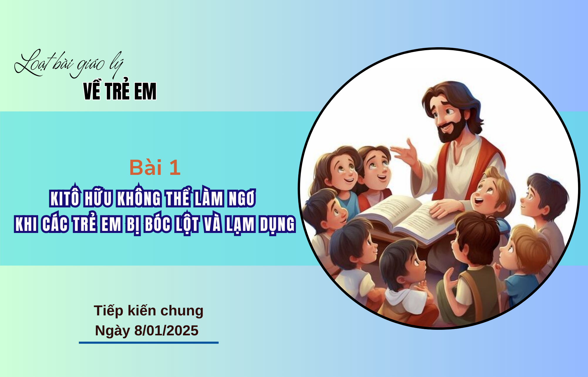 Giáo lý về trẻ em - Bài 1: Kitô hữu không thể làm ngơ khi các trẻ em bị bóc lột và lạm dụng