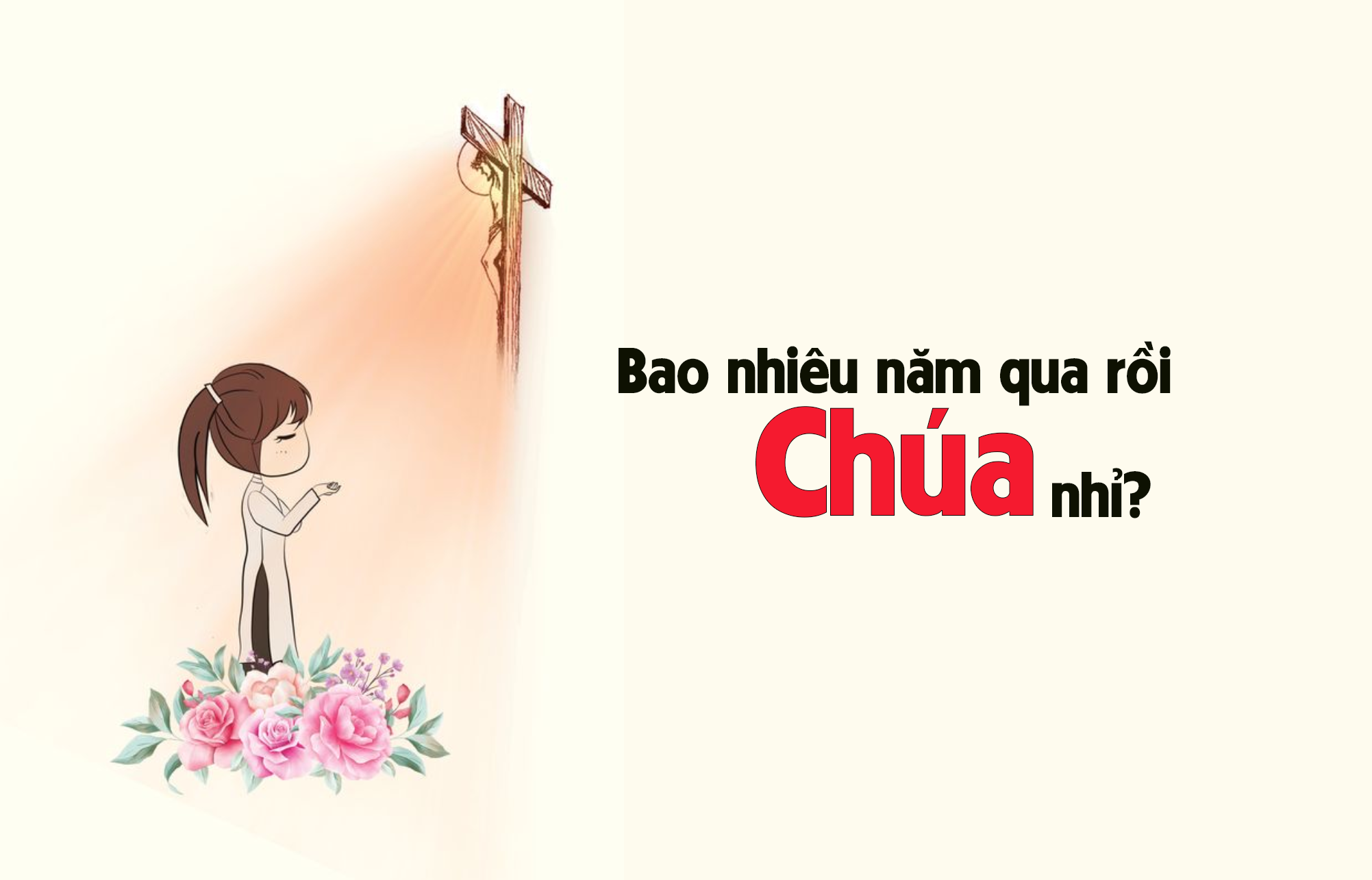 Bao nhiêu năm qua rồi Chúa nhỉ?