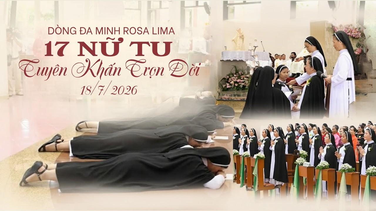 Dòng Đa Minh Rosa Lima| THÁNH LỄ TẠ ƠN VÀ NGHI THỨC TUYÊN KHẤN TRỌN ĐỜI, ngày 18/7/2026