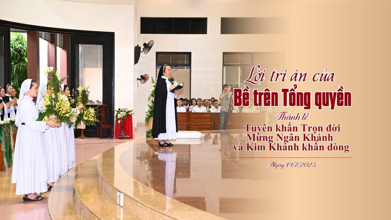 Lời tri ân của BTTQ trong Thánh lễ Khấn trọn, mừng Ngân Khánh và Kim Khánh, ngày 19/7/2025