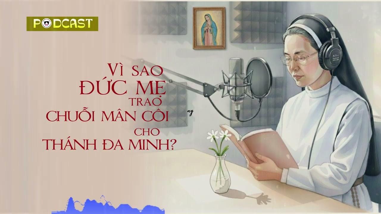 Tại sao Đức Mẹ trao chuỗi Mân Côi cho thánh Đa Minh?