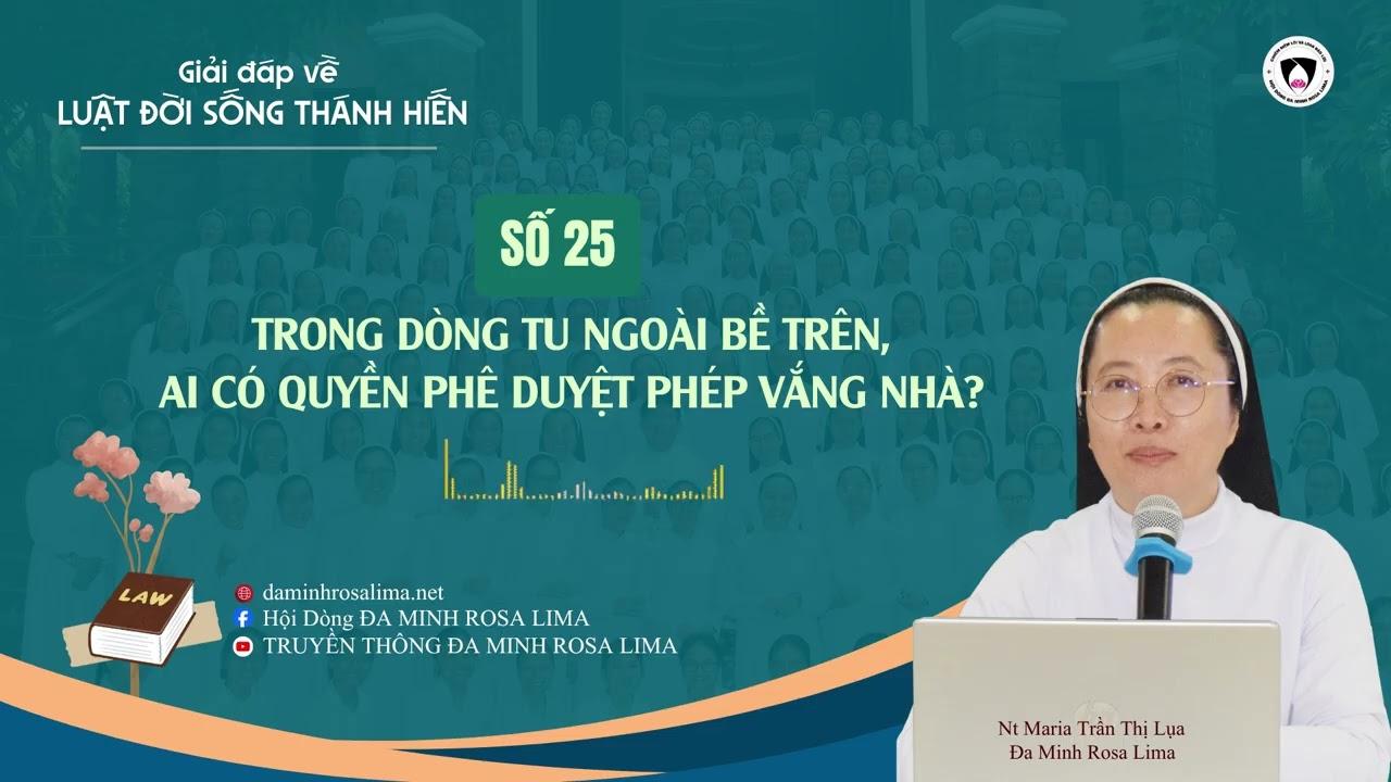 Giải đáp luật Đời sống Thánh hiến_Số 25: Ngoài Bề trên thì ai có quyền phê chuẩn việc vắng nhà?