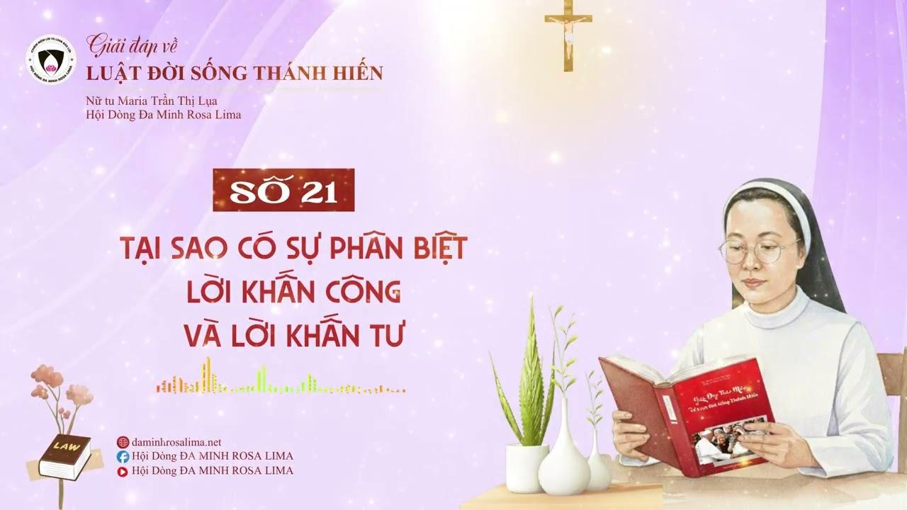 Giải đáp LUẬT ĐỜI SỐNG THÁNH HIẾN Số 21: Tại sao có sự phân biệt giữa LỜI KHẤN CÔNG và LỜI KHẤN TƯ?