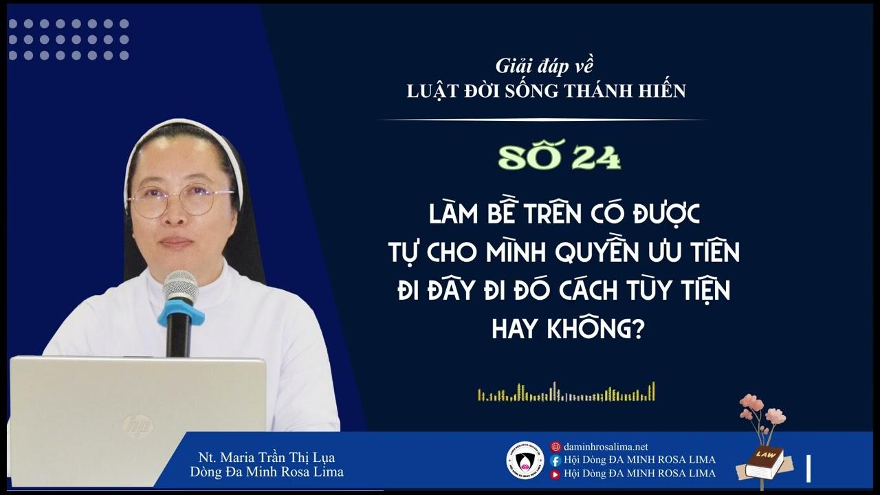 Giải đáp LUẬT ĐỜI SỐNG THÁNH HIẾN - Số 24:  BỀ TRÊN CÓ ĐƯỢC TỰ Ý ĐI ĐÂY ĐI ĐÓ KHÔNG?