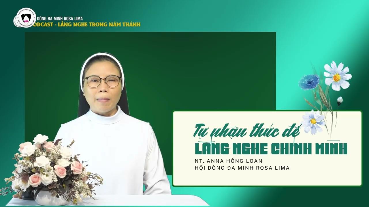 Lắng nghe trong Năm Thánh: Số 11 - TỰ NHẬN THỨC ĐỂ LẮNG NGHE CHÍNH MÌNH