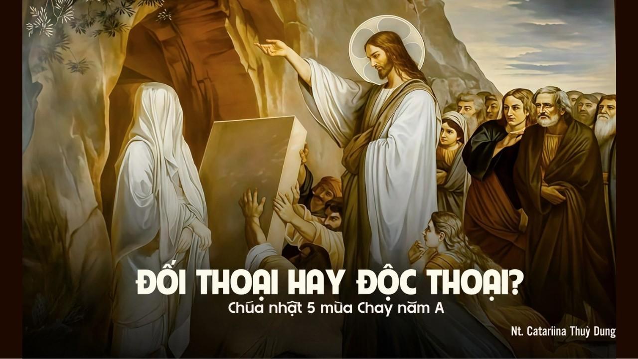 Chia sẻ Tin Mừng Chúa Nhật 5 Mùa Chay năm A