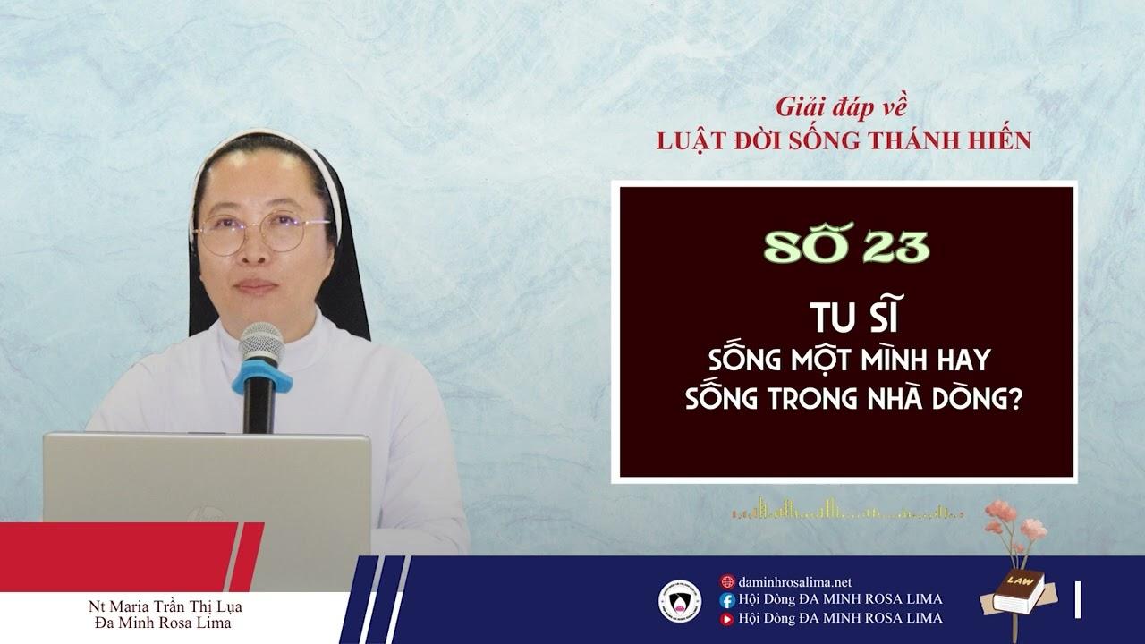Giải đáp LUẬT ĐỜI SỐNG THÁNH HIẾN - Số 23: ĐI TU SỐNG MỘT MÌNH HAY SỐNG TRONG NHÀ DÒNG?