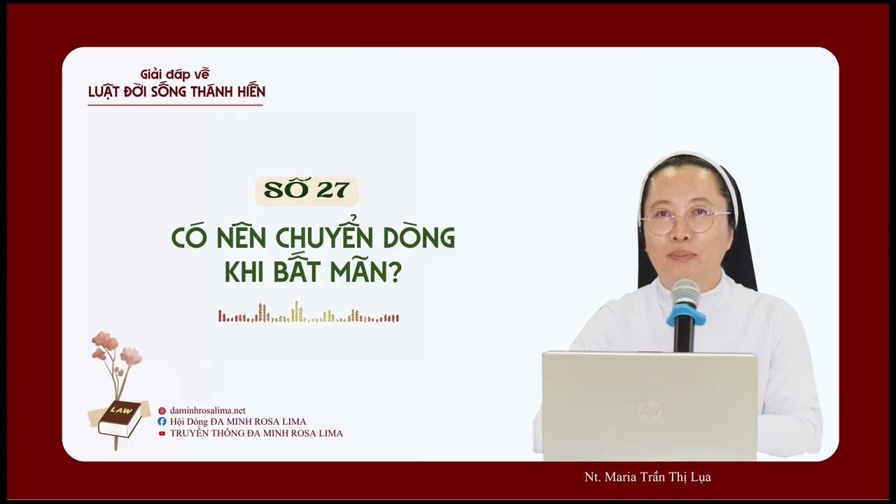 Giải đáp LUẬT ĐỜI SỐNG THÁNH HIẾN | Số 27: Có nên chuyển Dòng khi bất mãn?