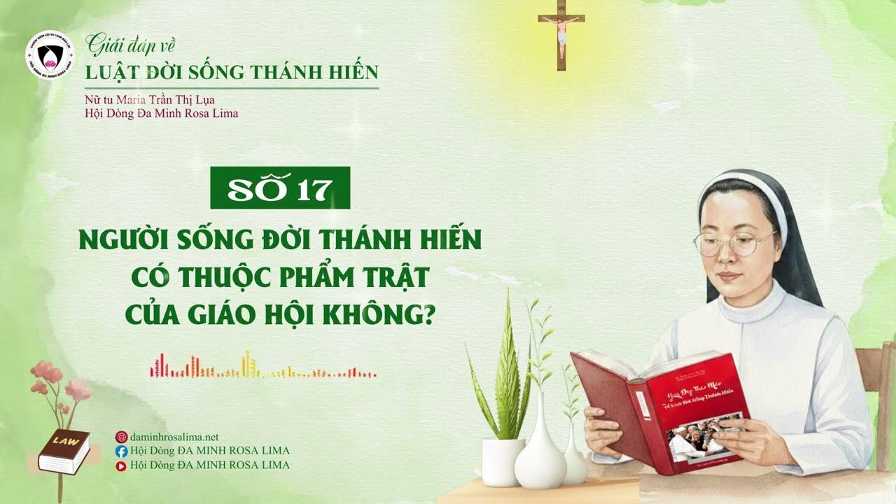 Giải đáp LUẬT ĐỜI SỐNG THÁNH HIẾN: Số 17 - Đời sống Thánh hiến có thuộc phẩm trật Giáo hội không?