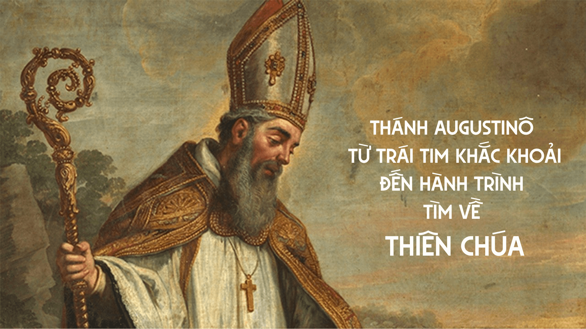 Thánh Augustinô: Từ trái tim khắc khoải đến hành trình tìm về Thiên Chúa