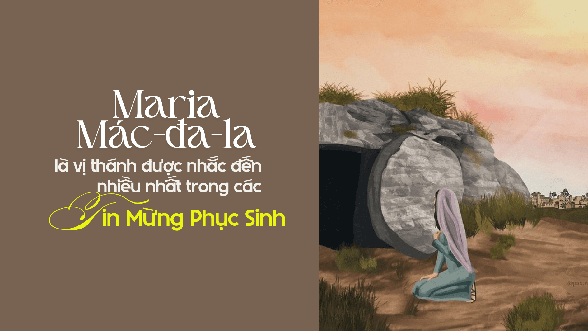 Maria Mác-đa-la là vị thánh được nhắc đến nhiều nhất trong các Tin Mừng Phục Sinh