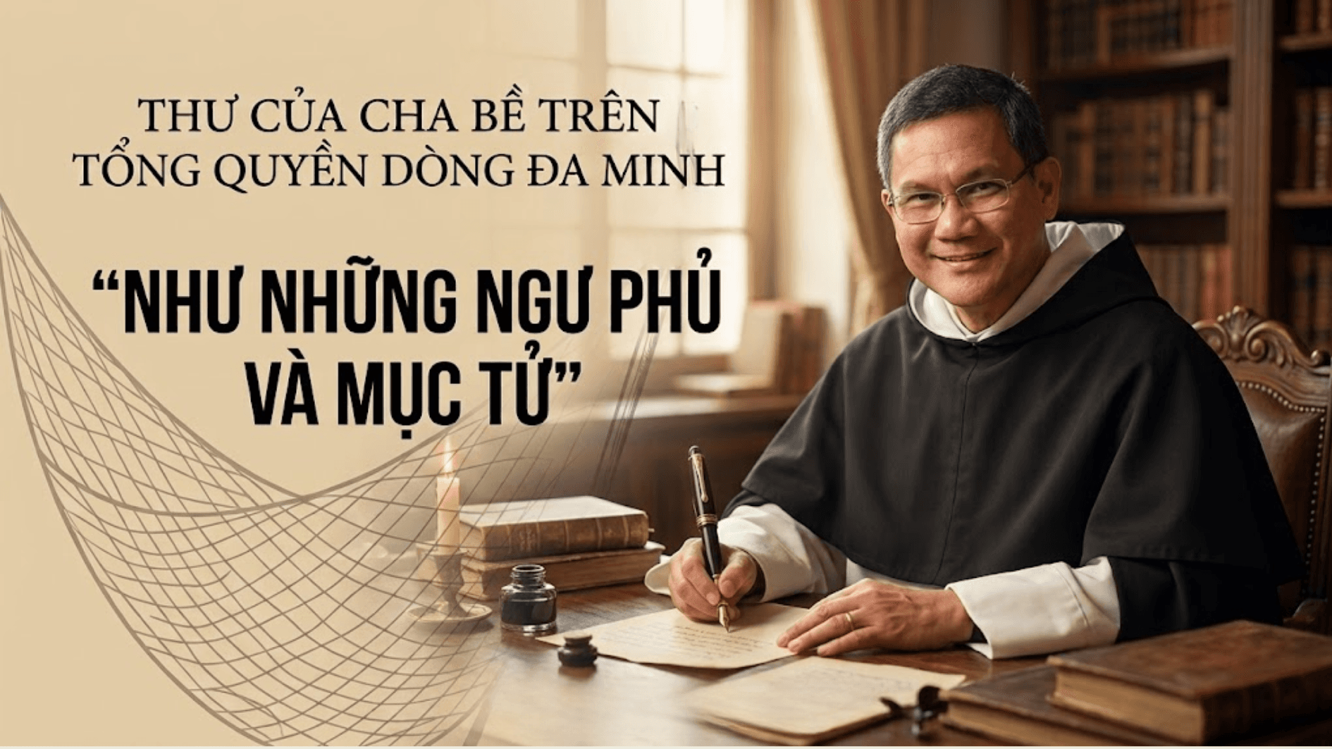 Thư của Cha Bề trên Tổng quyền Dòng Đa Minh: "Như những ngư phủ và mục tử"