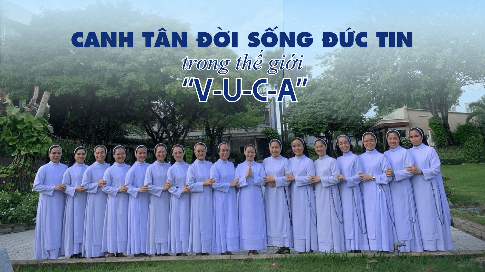Canh tân đời sống đức tin trong thế giới “V- U - C - A”