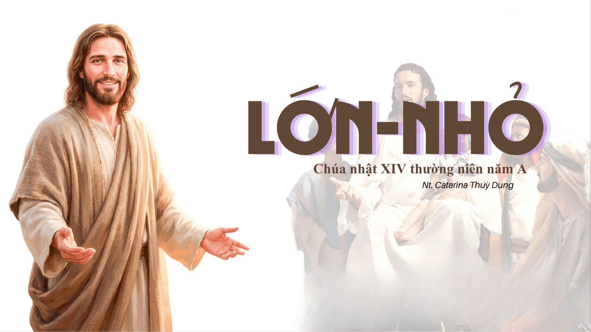 Lớn - nhỏ: Chúa Nhật XIV thường niên năm A (Sr. Thuỳ Dung)