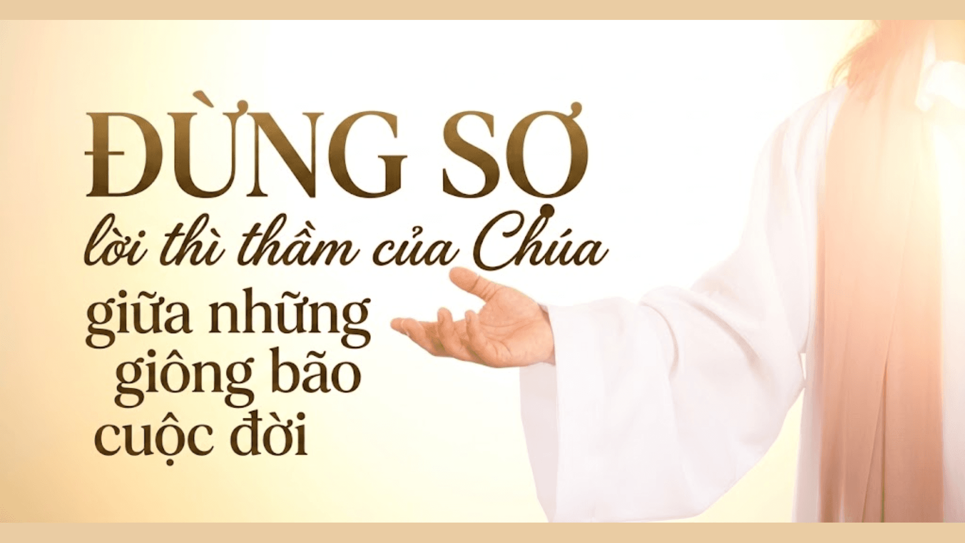 ĐỪNG SỢ: Lời thì thầm của Chúa giữa giông bão cuộc đời