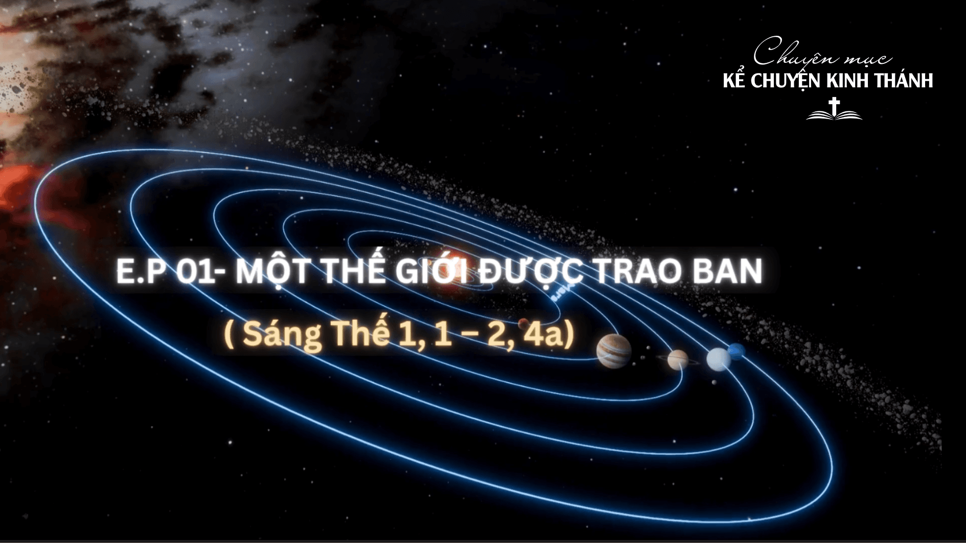 Chuyên mục KỂ CHUYỆN KINH THÁNH (1) | Một thế giới được trao ban