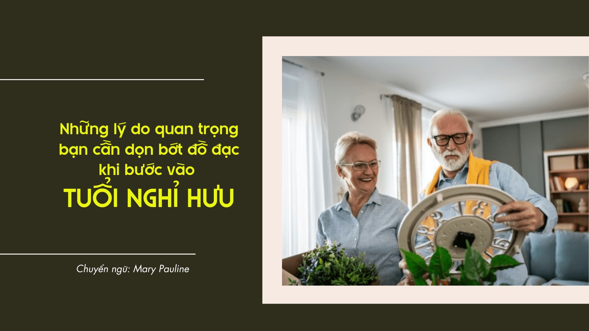 Những lý do quan trọng bạn cần dọn bớt đồ đạc khi bước vào tuổi nghỉ hưu