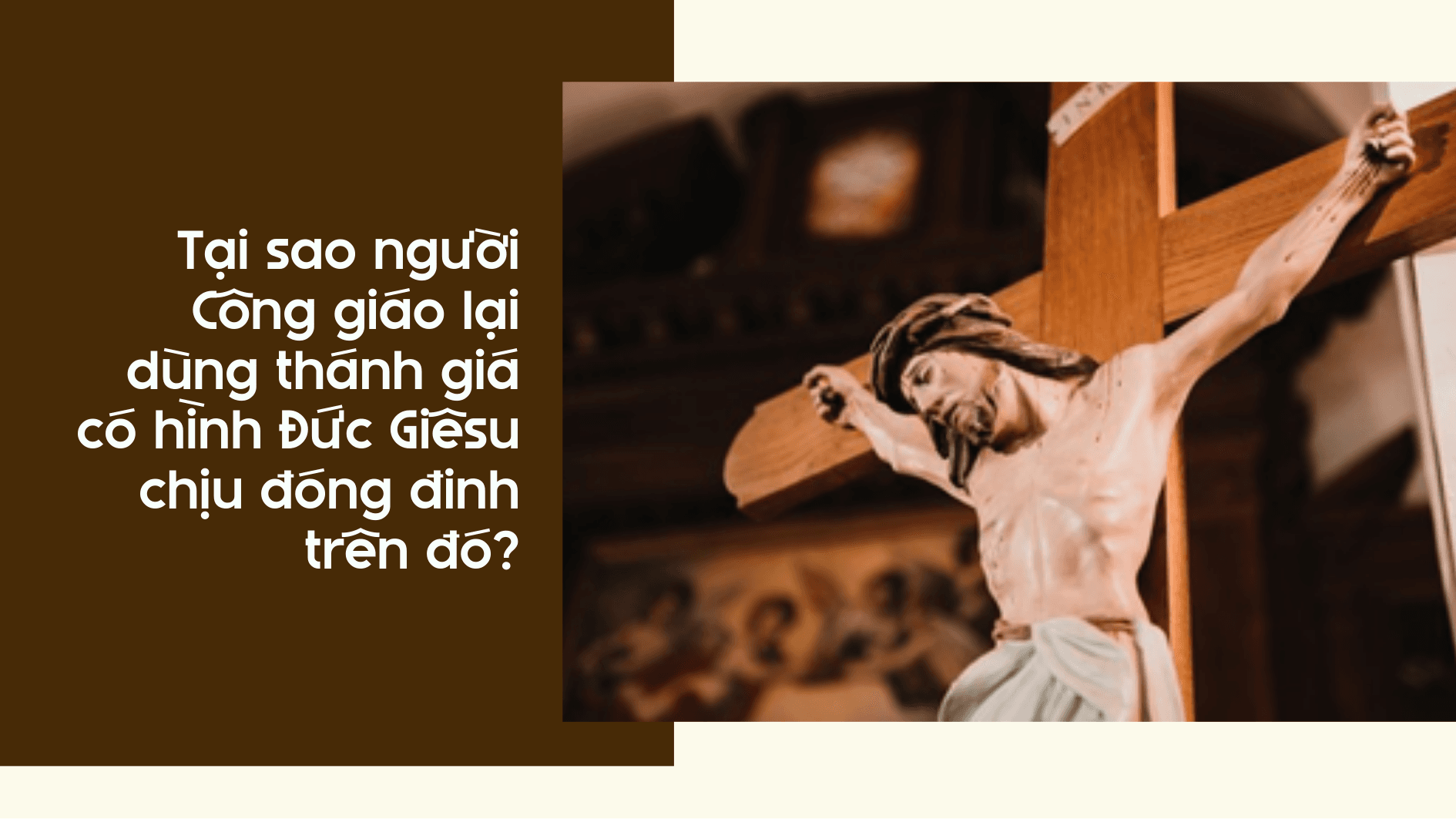 Tại sao người Công giáo lại dùng thánh giá có hình Đức Giêsu chịu đóng đinh trên đó?